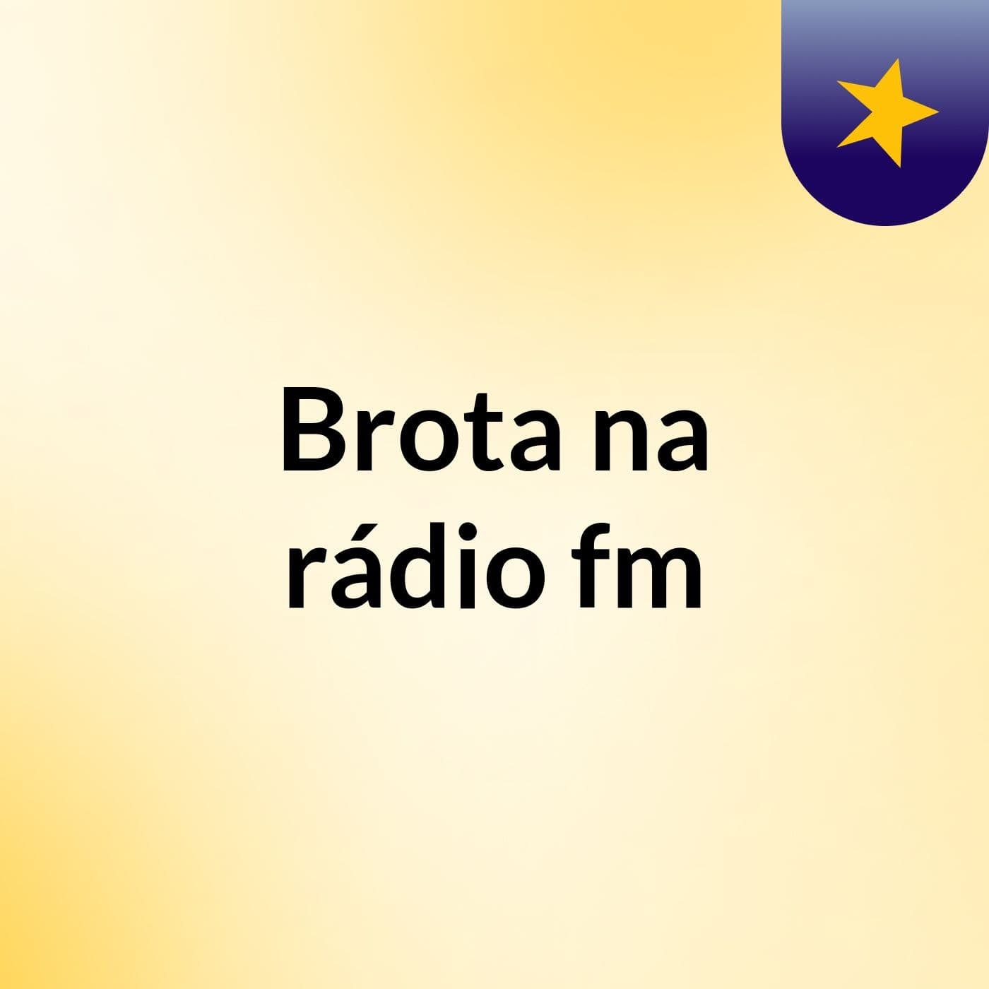Brota na rádio fm