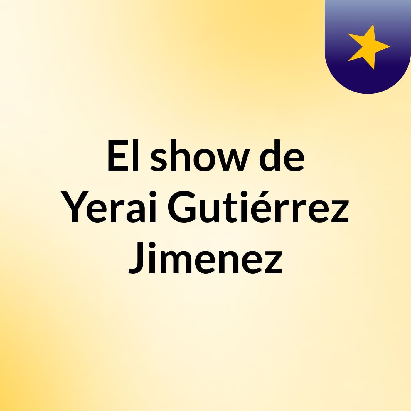 El show de Yerai Gutiérrez Jimenez