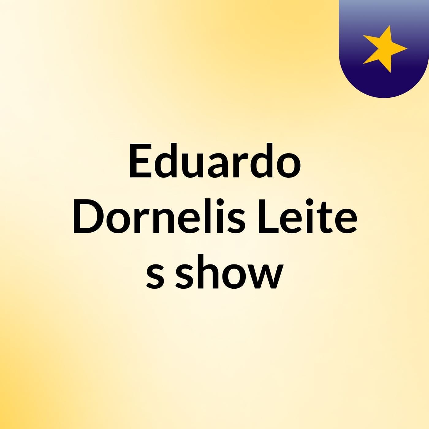 Eduardo Dornelis Leite's show