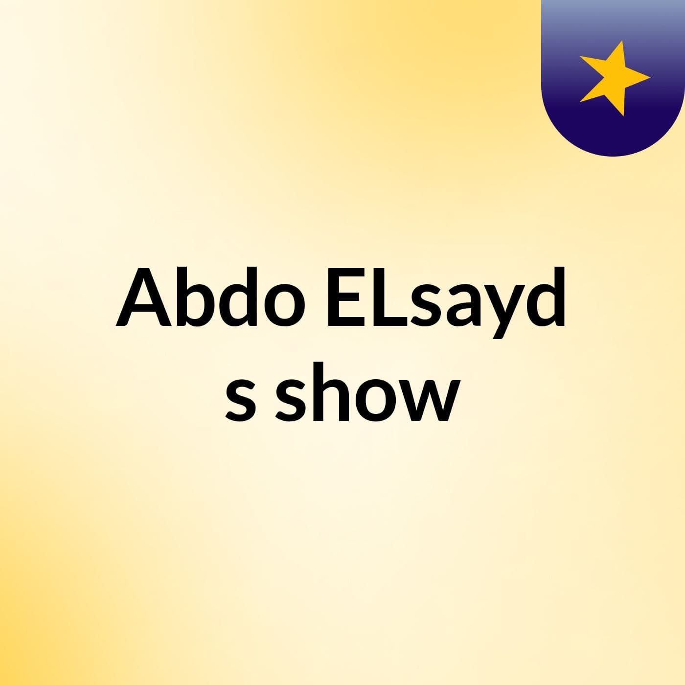 Abdo ELsayd's show