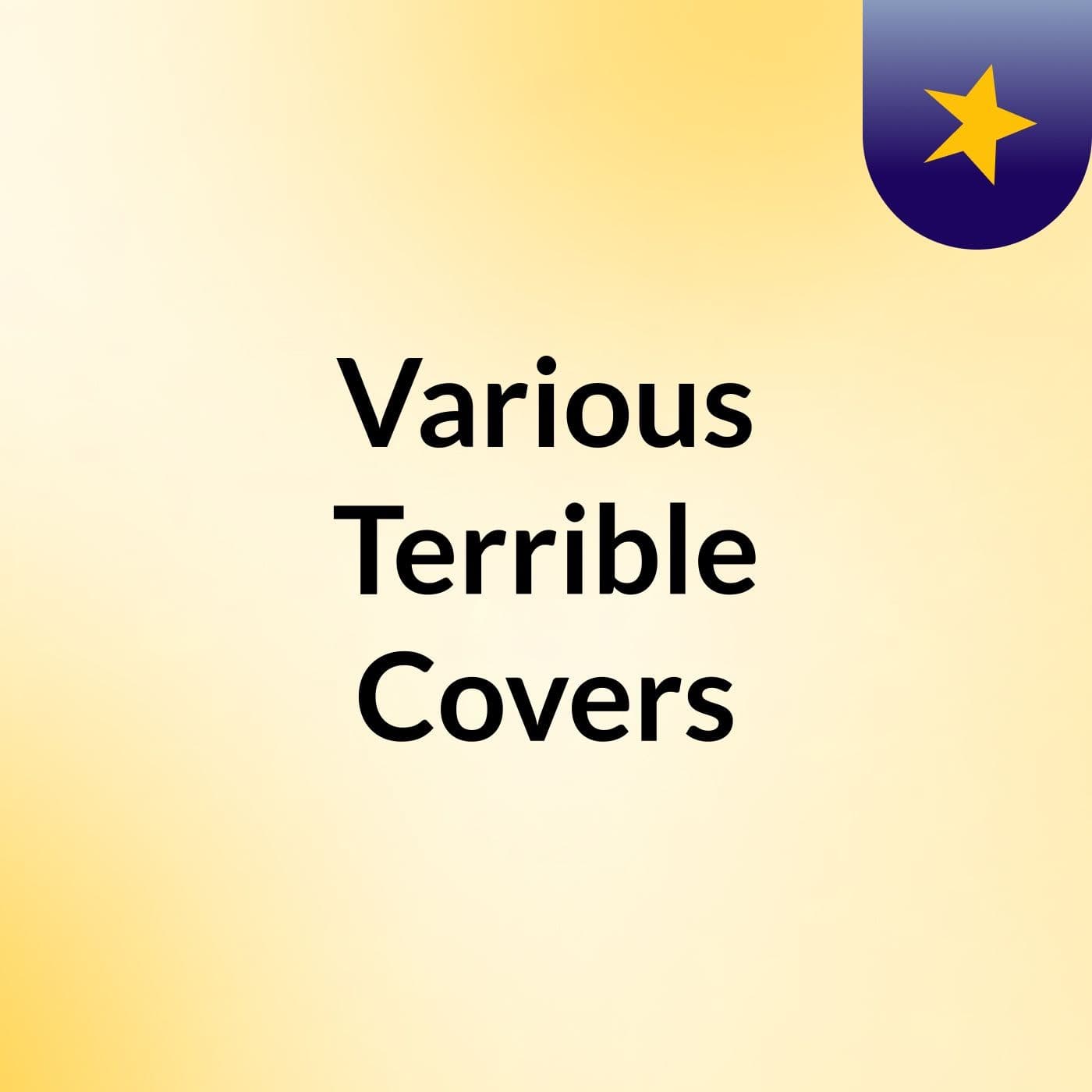 Various Terrible Covers
