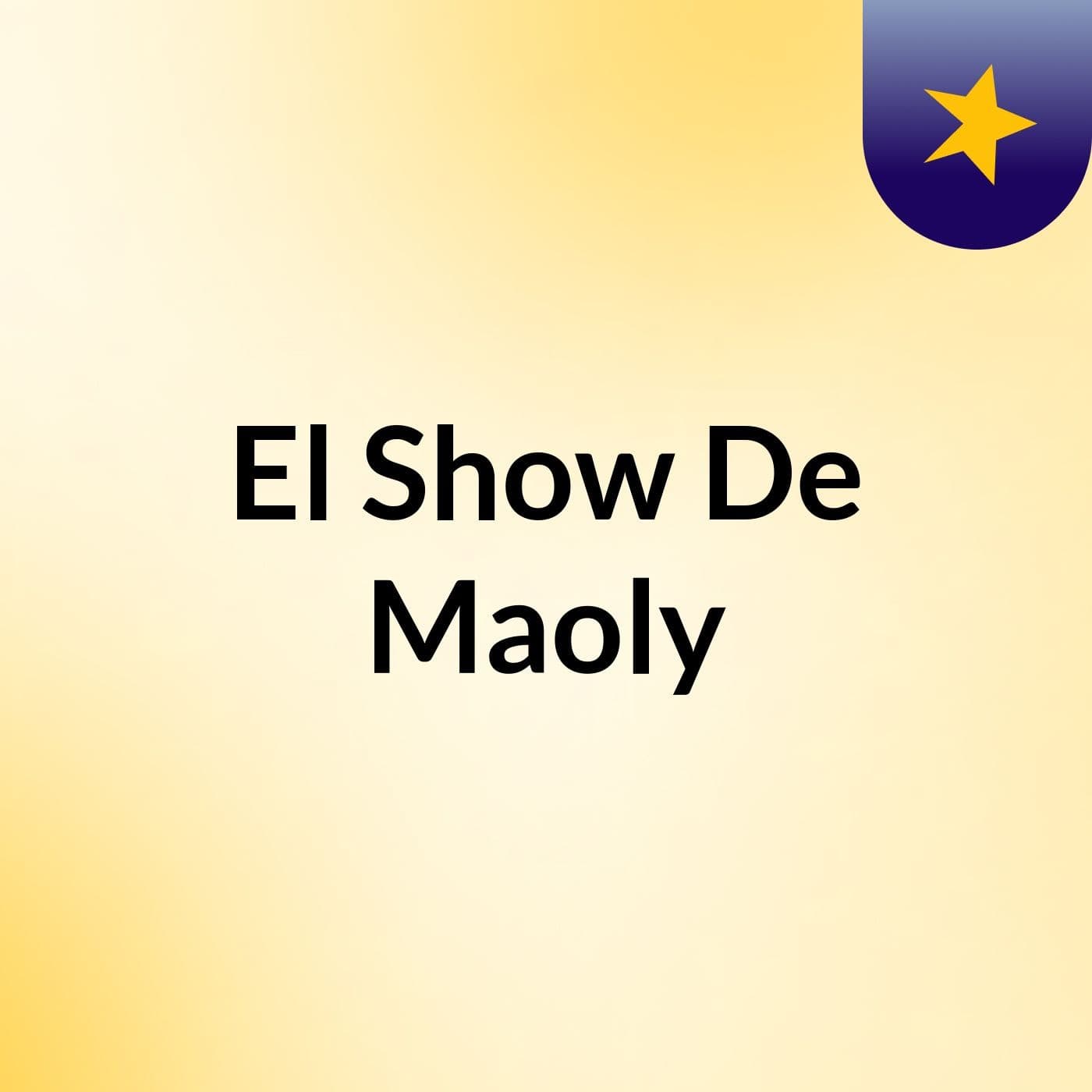 El Show De Maoly