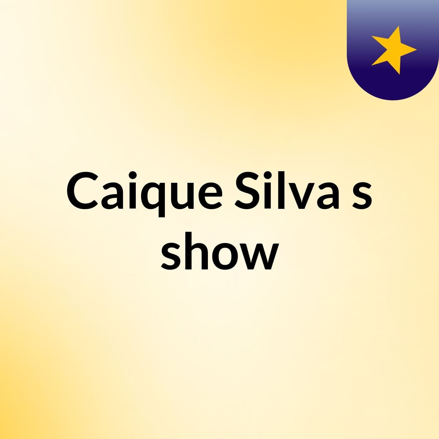 Caique Silva's show