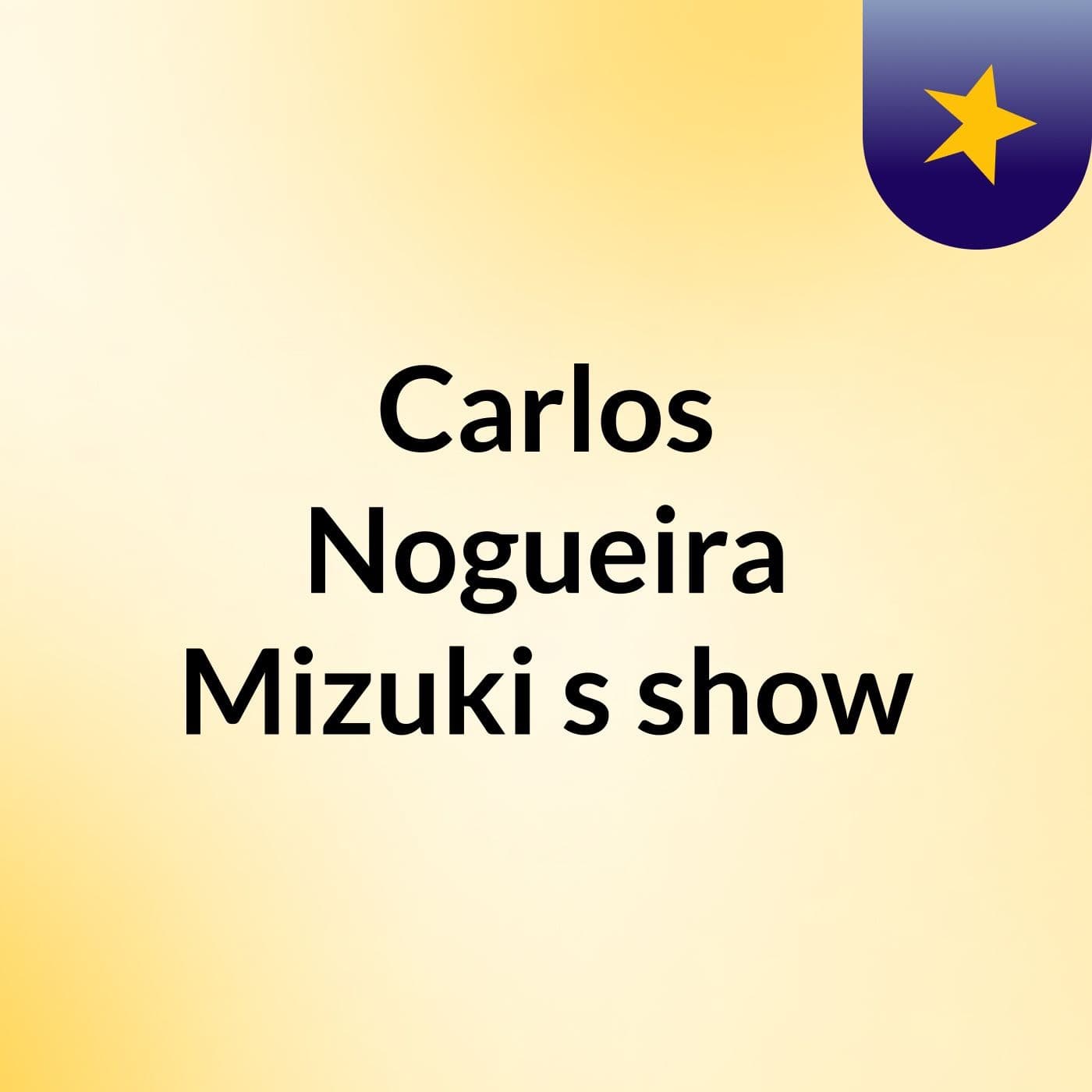 Carlos Nogueira Mizuki's show
