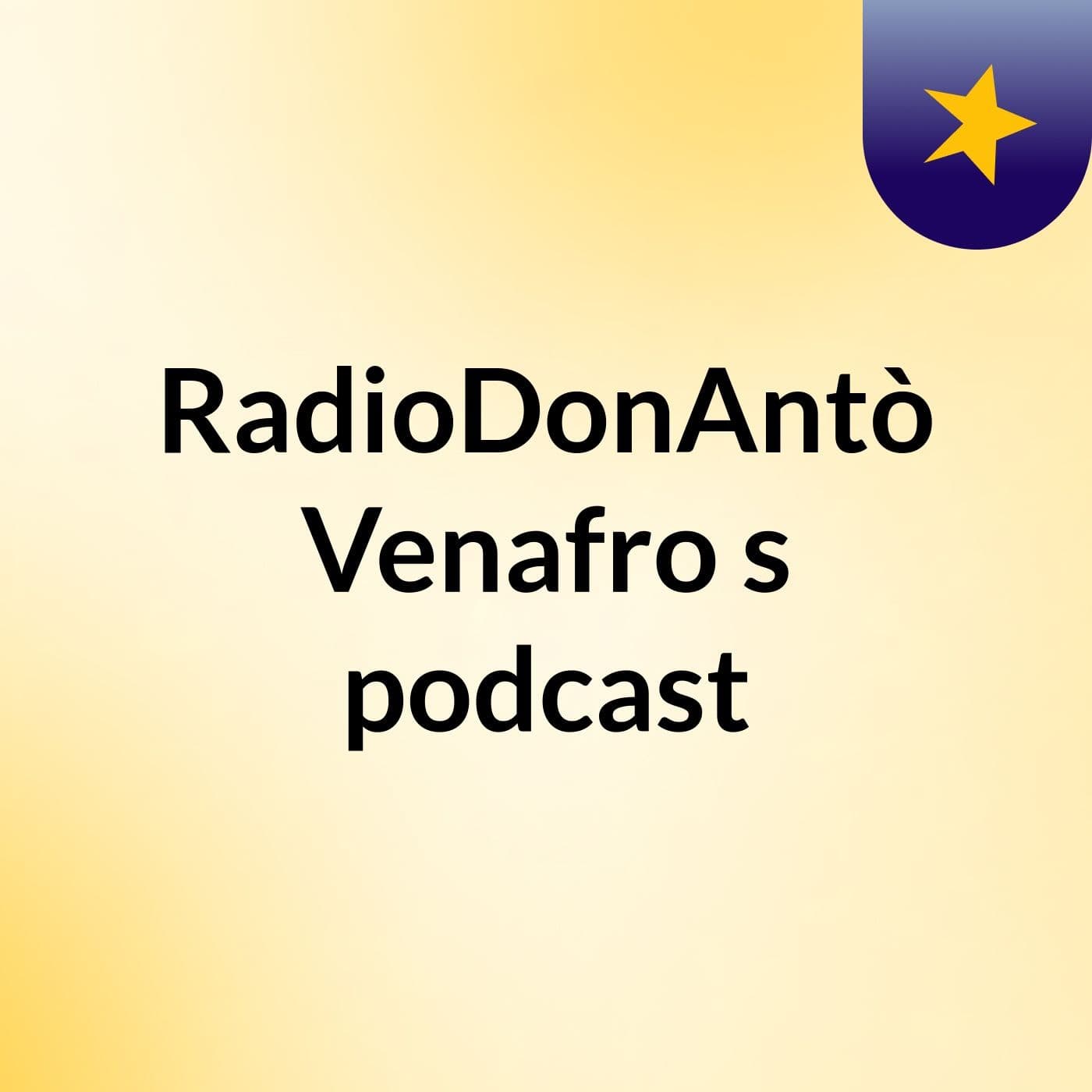RadioDonAntò Venafro's podcast - Podcasts
