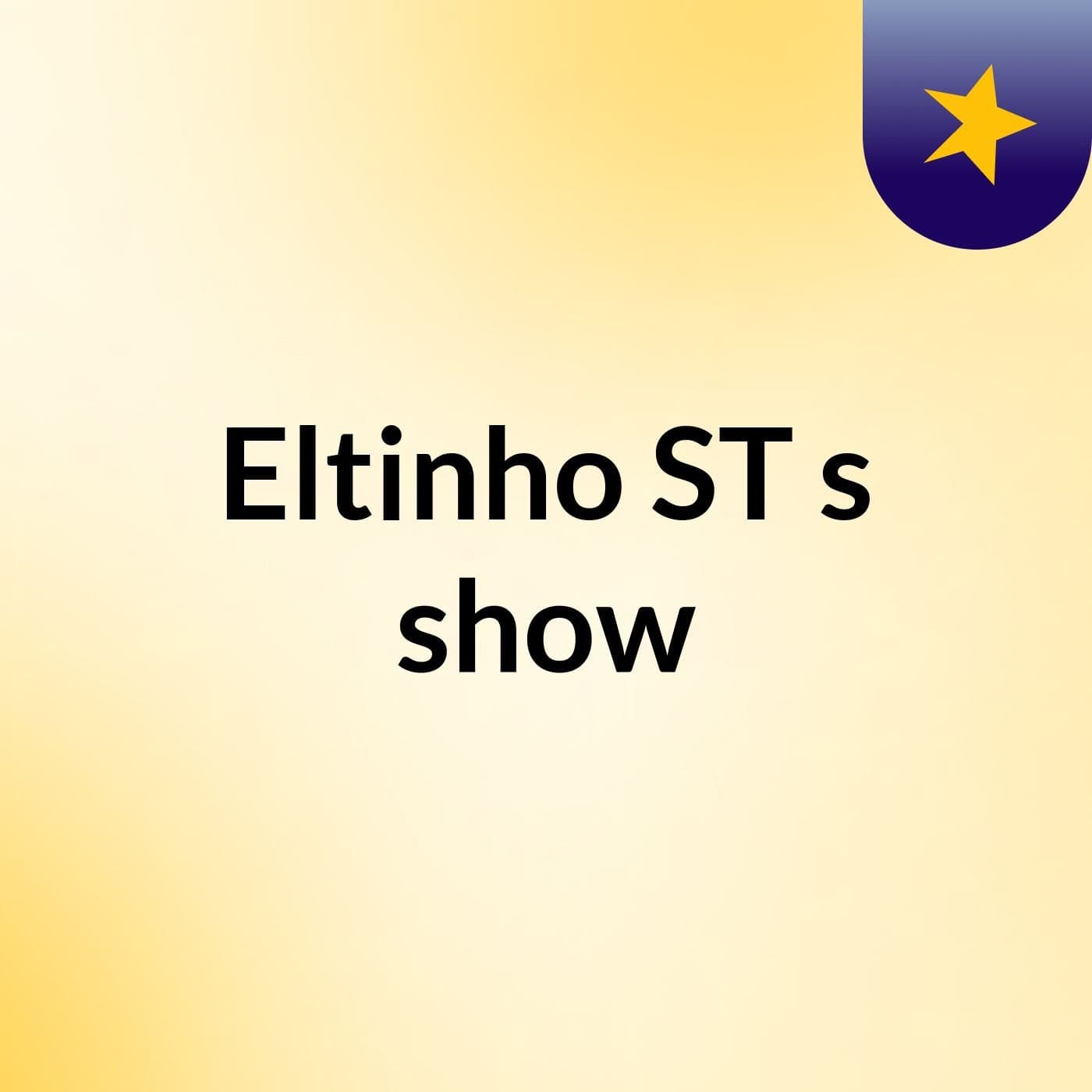 Eltinho ST's show