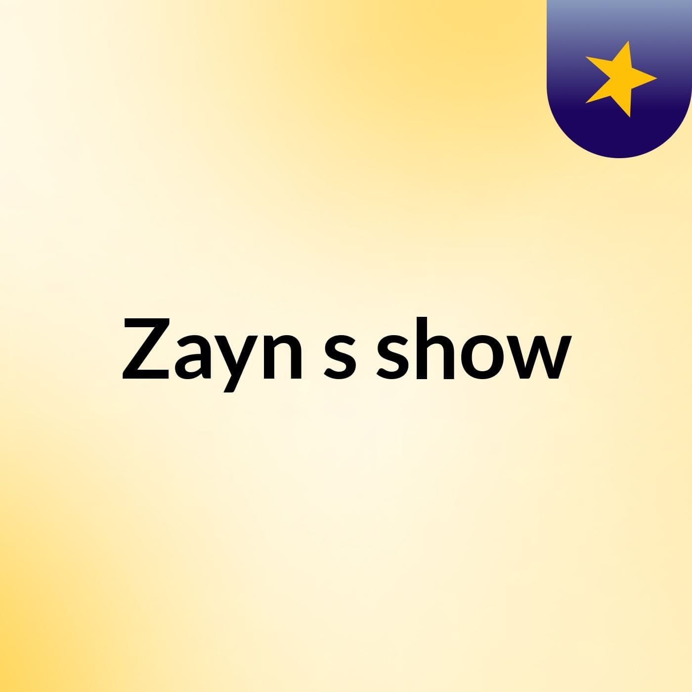 Zayn's show
