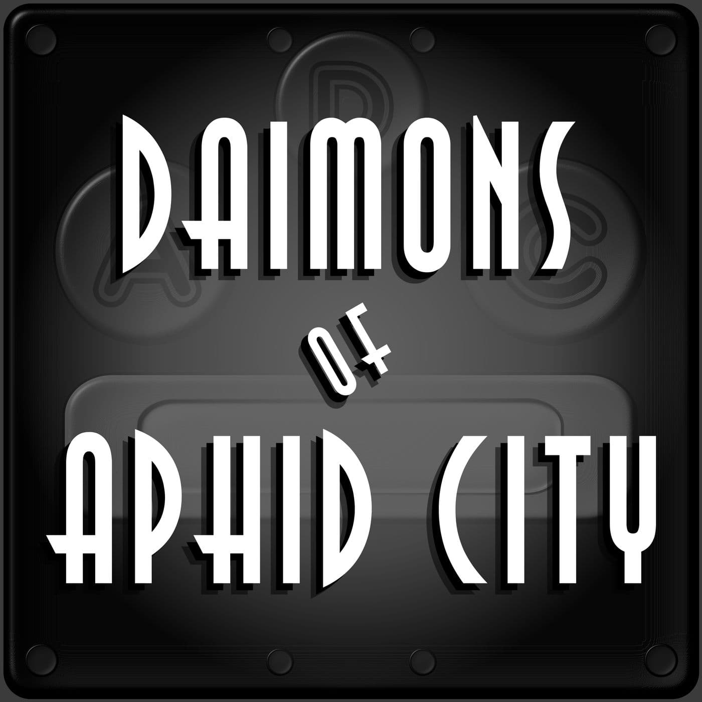 Daimons of Aphid City - Podcasts