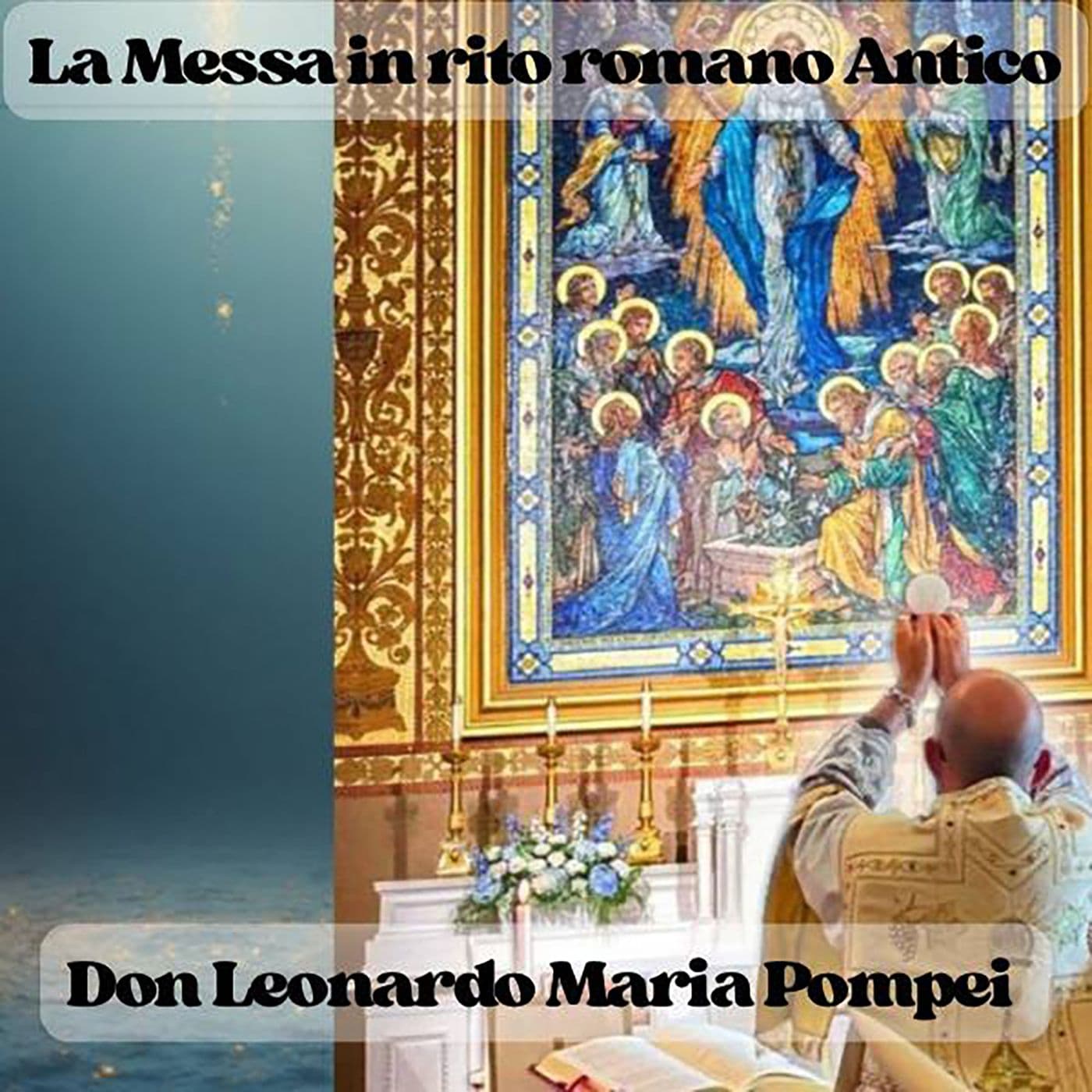 La santa Messa in rito Romano antico - Podcasts