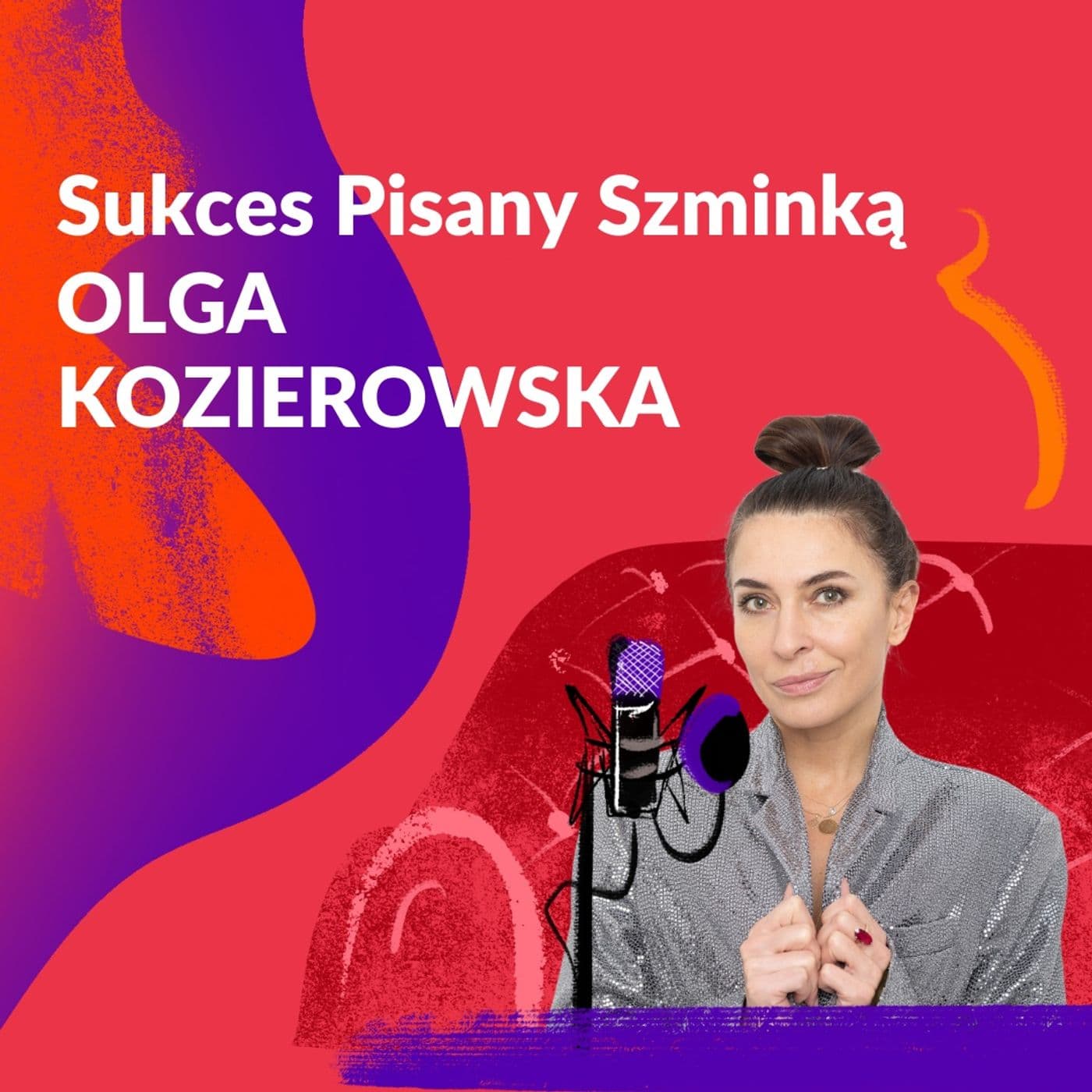 Sukces Pisany Szminką - Olga Kozierowska - Podcasts