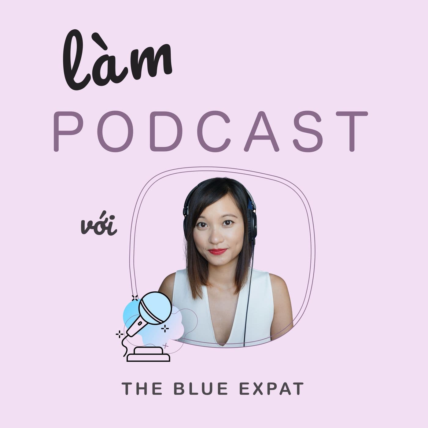 Làm Podcast với The Blue Expat - Podcasts