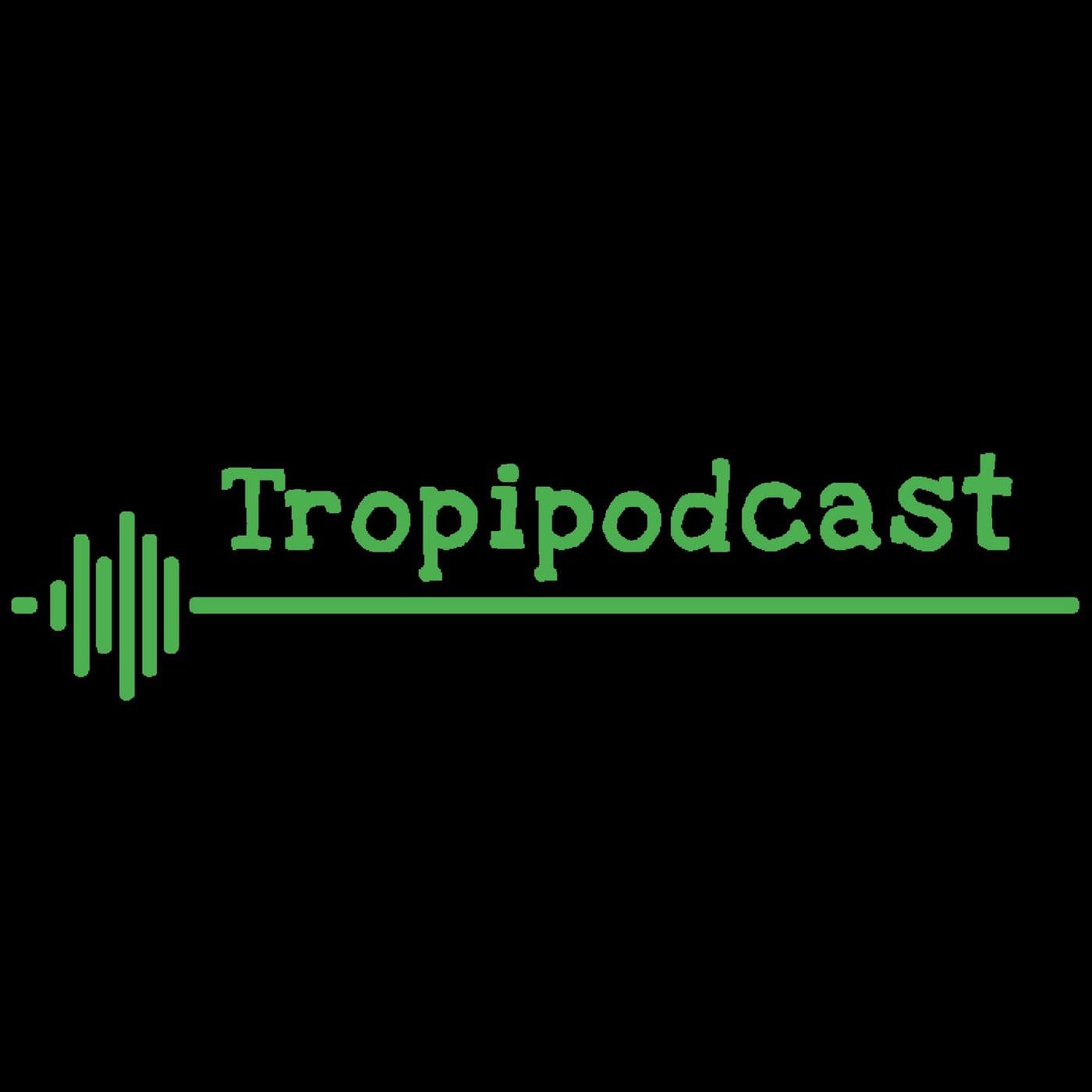 Tropipodcast - Podcasts