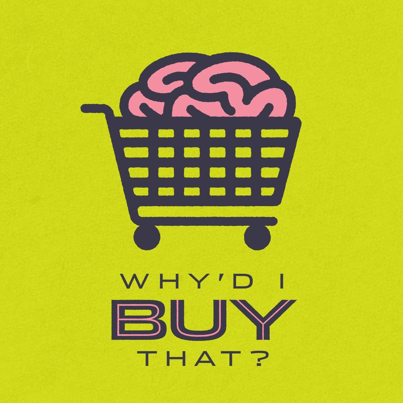 Why'd I Buy That? An Advertising Podcast - Podcasts
