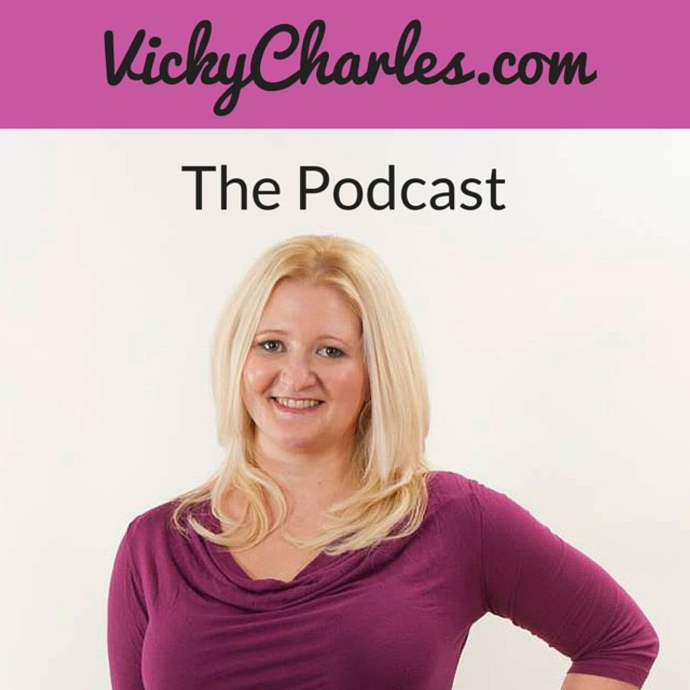 VickyCharles.com: The Podcast - Podcasts