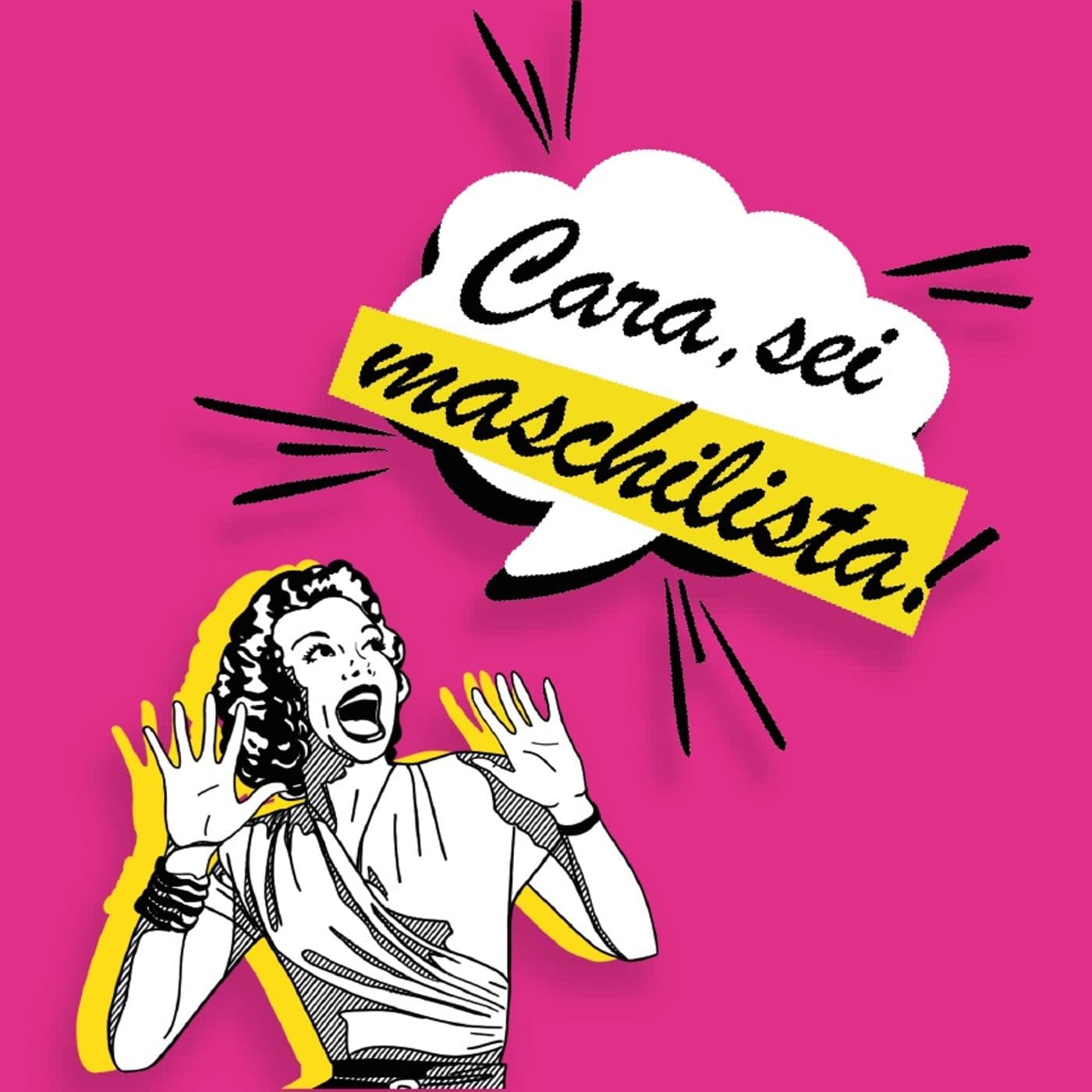 Cara, Sei Maschilista! - Podcasts