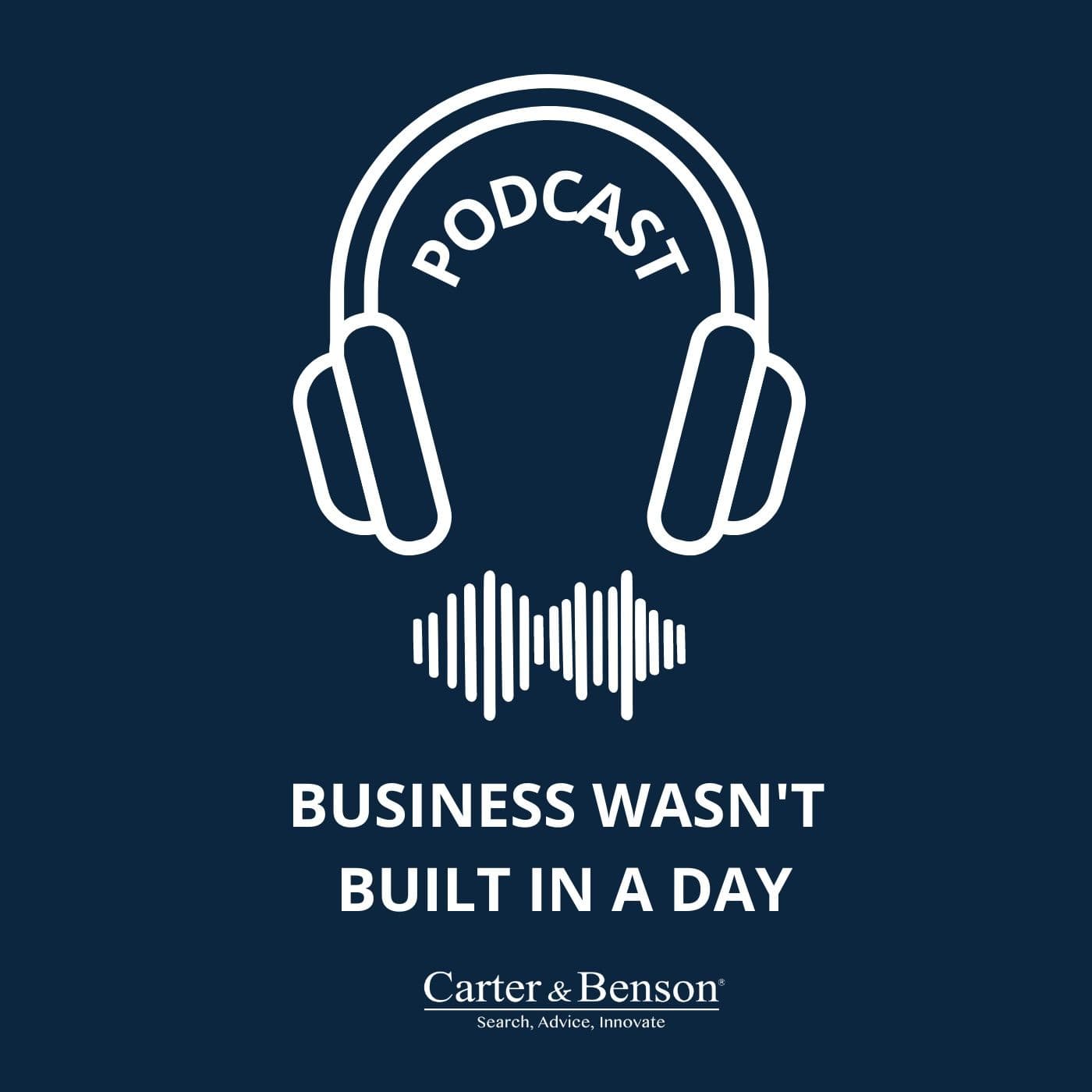 Business wasn't built in a day - Podcasts