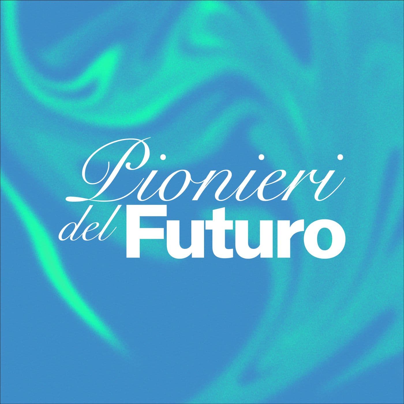 Pionieri del Futuro - Podcasts