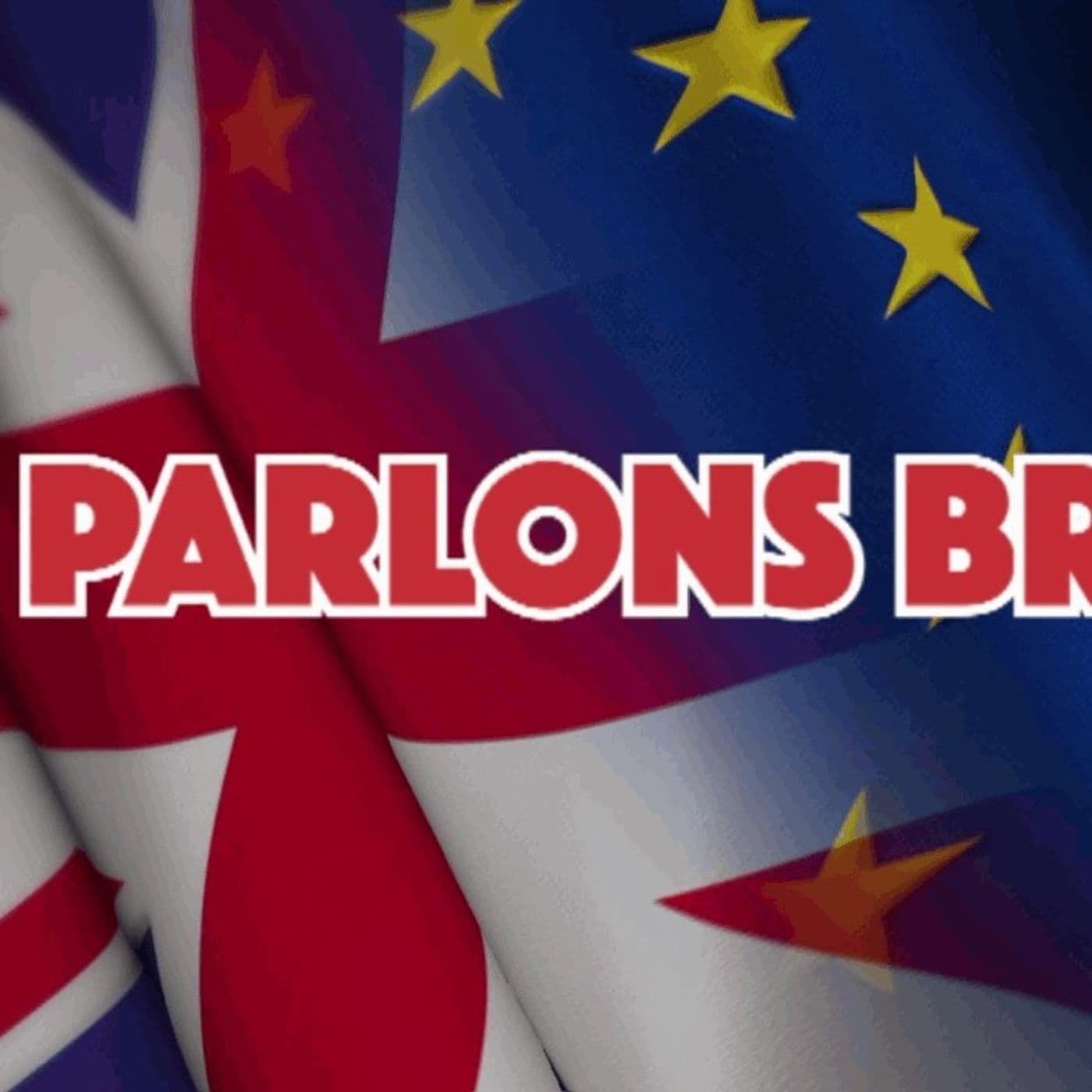 Parlons Brexit - Podcasts