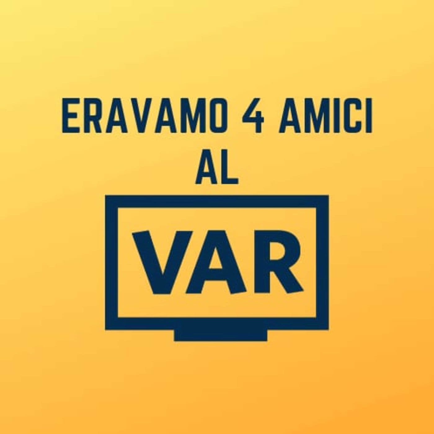 Eravamo 4 amici al VAR - Podcasts