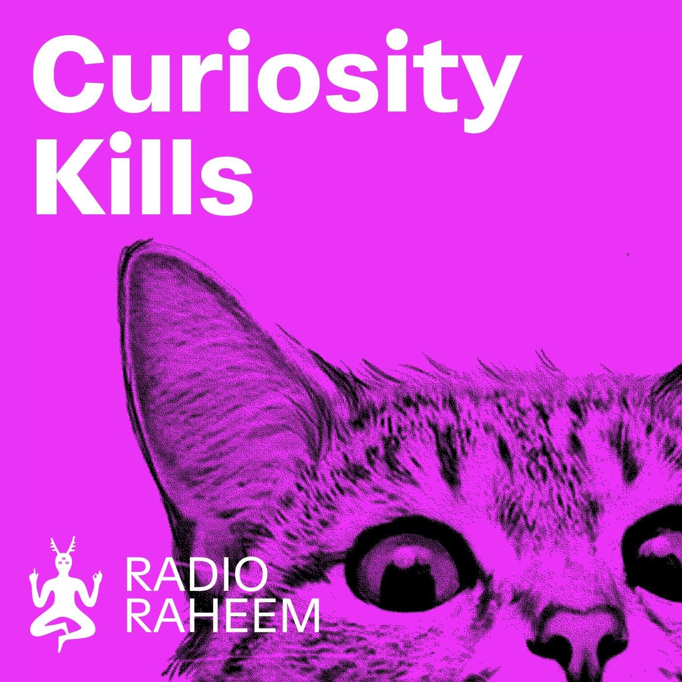 Curiosity Kills - Podcasts