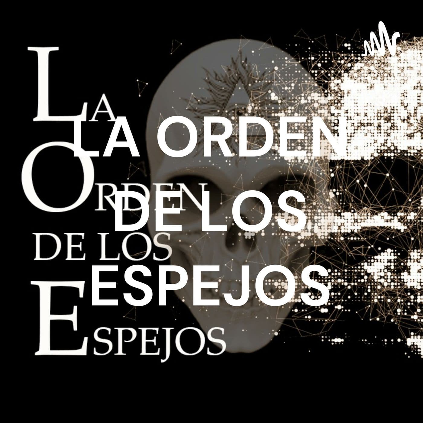 LA ORDEN DE LOS ESPEJOS - Podcasts