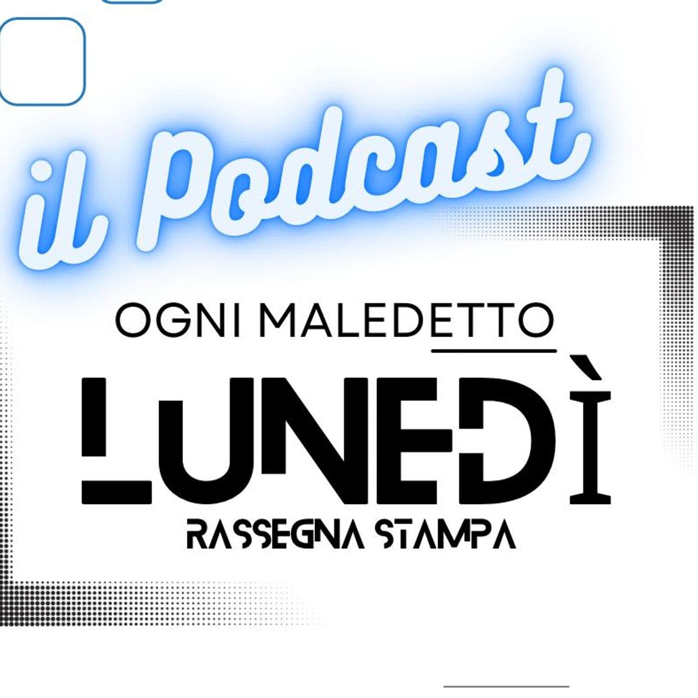 Ogni Maledetto Lunedi - il podcast - Podcasts