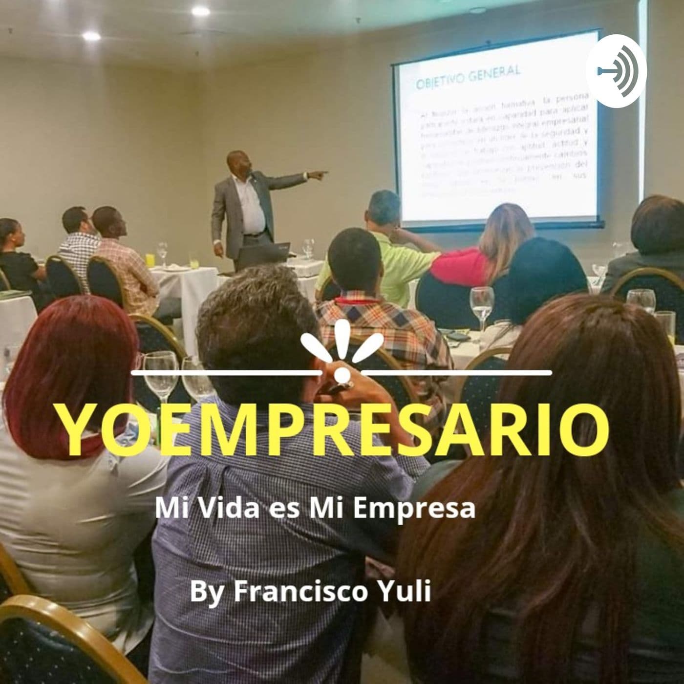YOEMPRESARIO, Mi Vida es Mi Empresa. - Podcasts