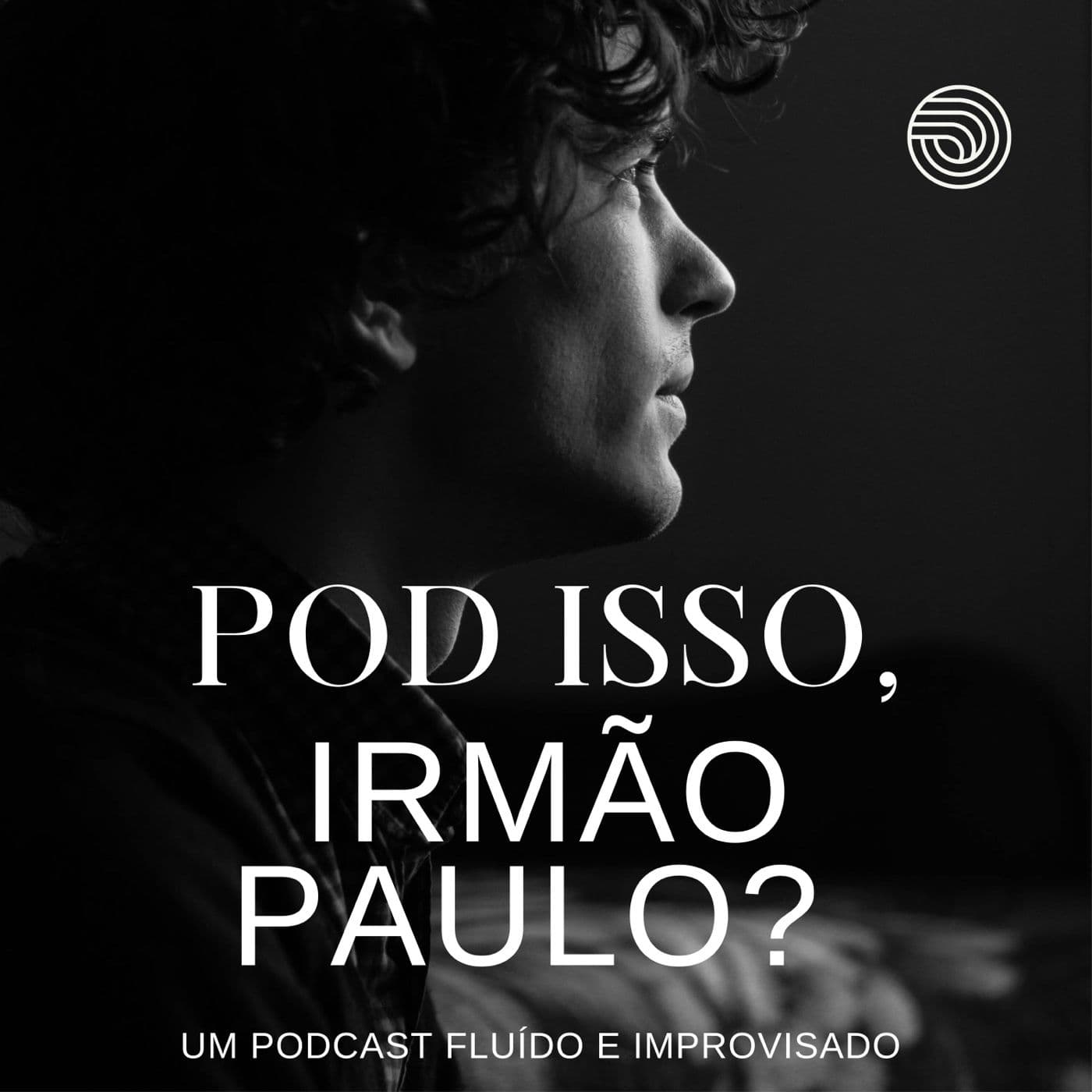 Pod Isso, Irmão Paulo? - Podcasts