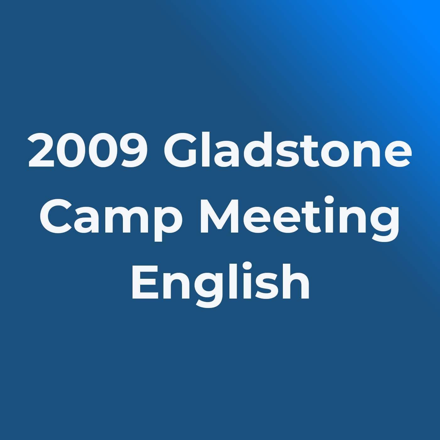 2009 Gladstone Camp Meeting - Podcasts