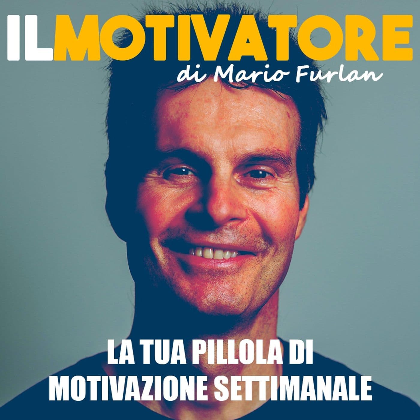 Il Motivatore di Mario Furlan - Podcasts