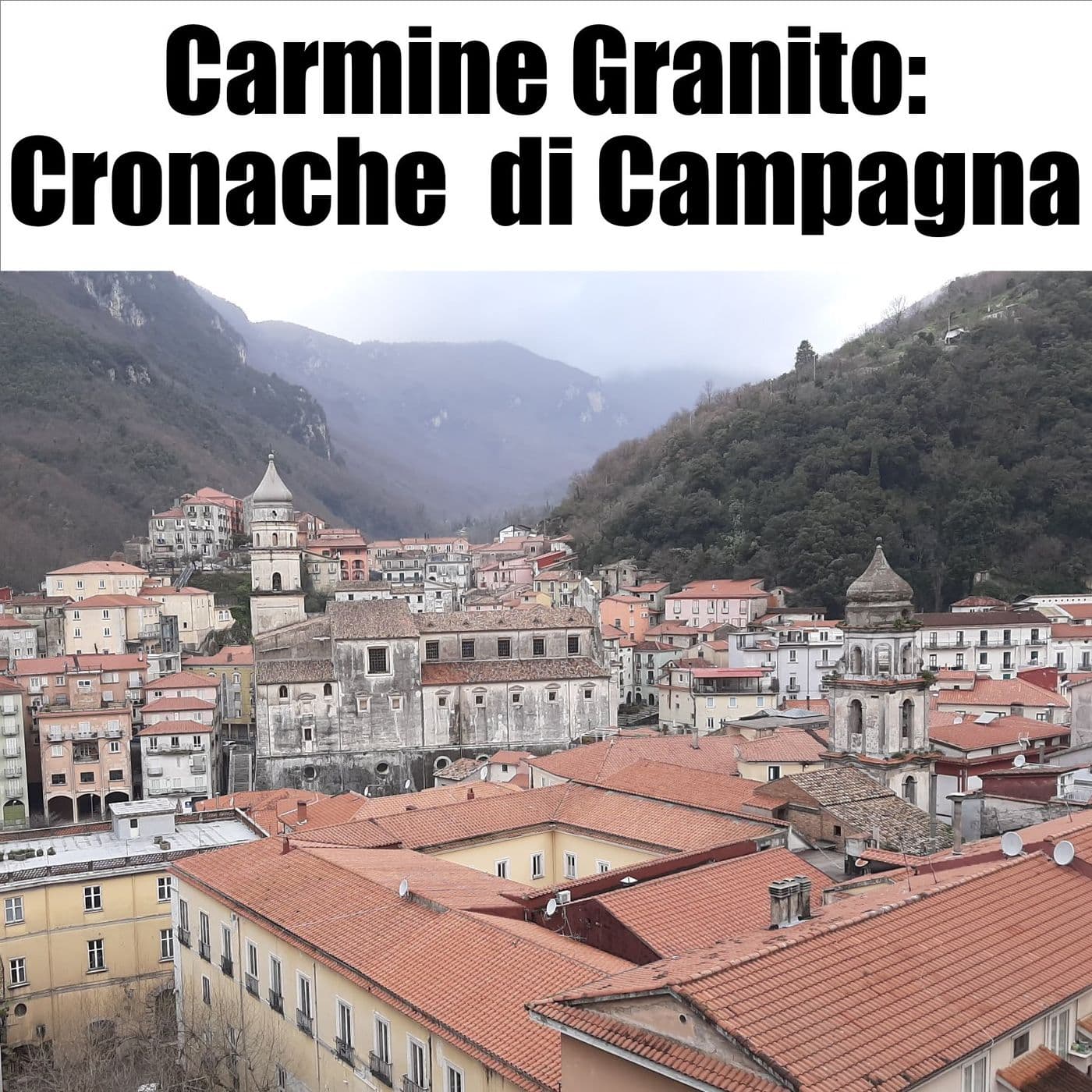 Carmine Granito: Cronache di Campagna - Podcasts