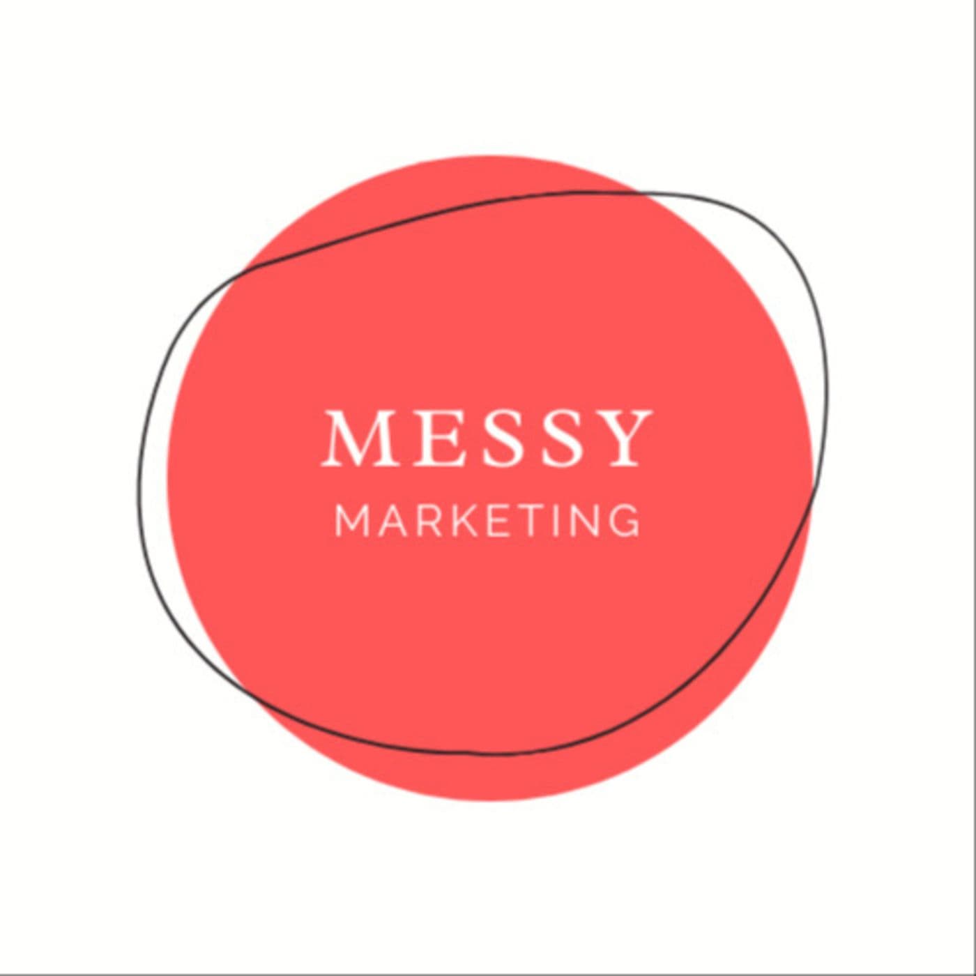 Messy Marketing - Podcasts