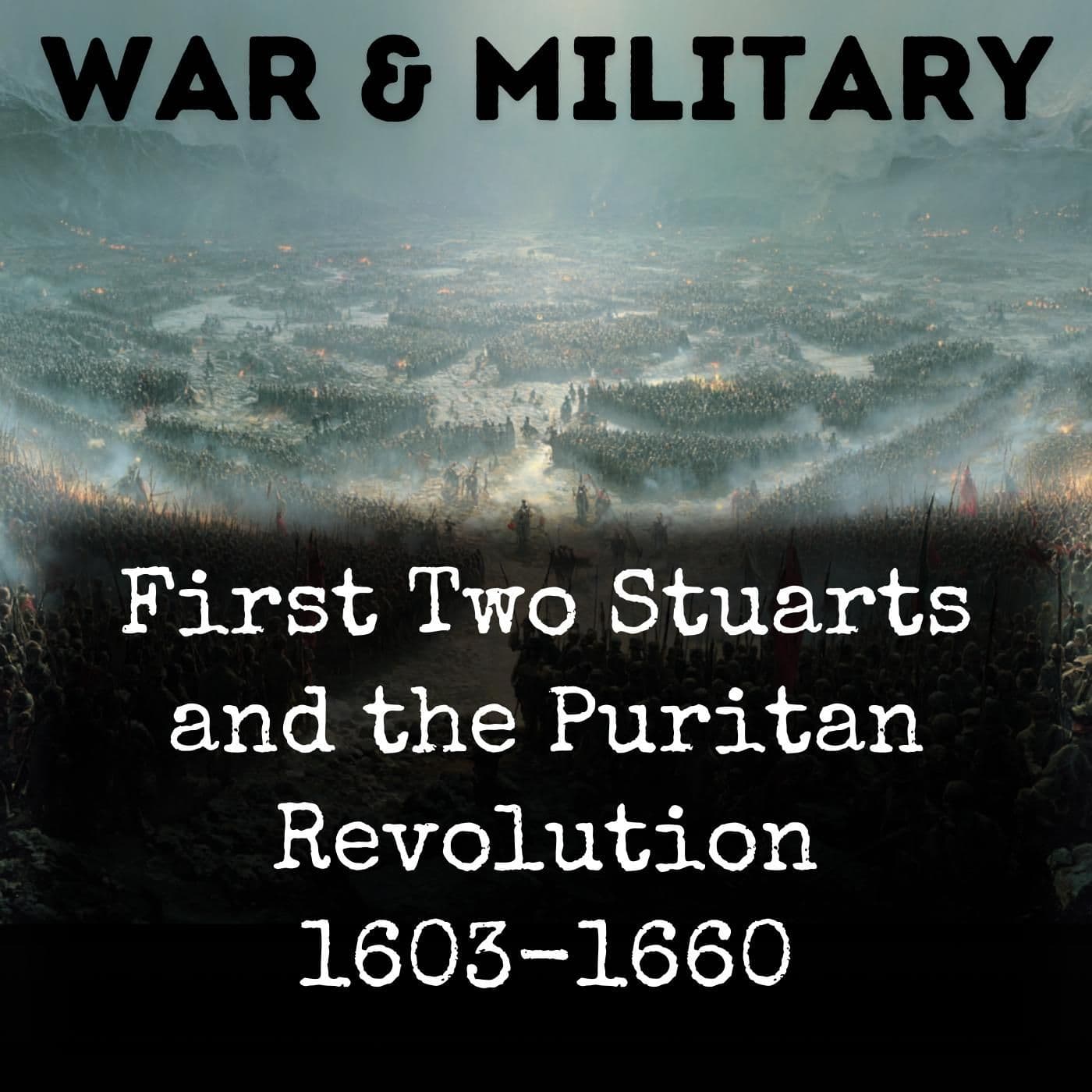First Two Stuarts and the Puritan Revolution 1603-1660 - Podcasts