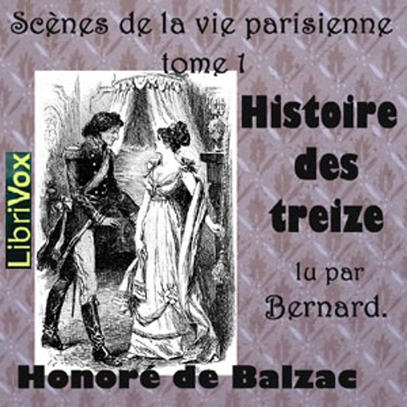 Comédie Humaine: 09 - Scènes de la vie parisienne tome 1 (7-11-43) - Histoire des Treize, La by Hono - Podcasts
