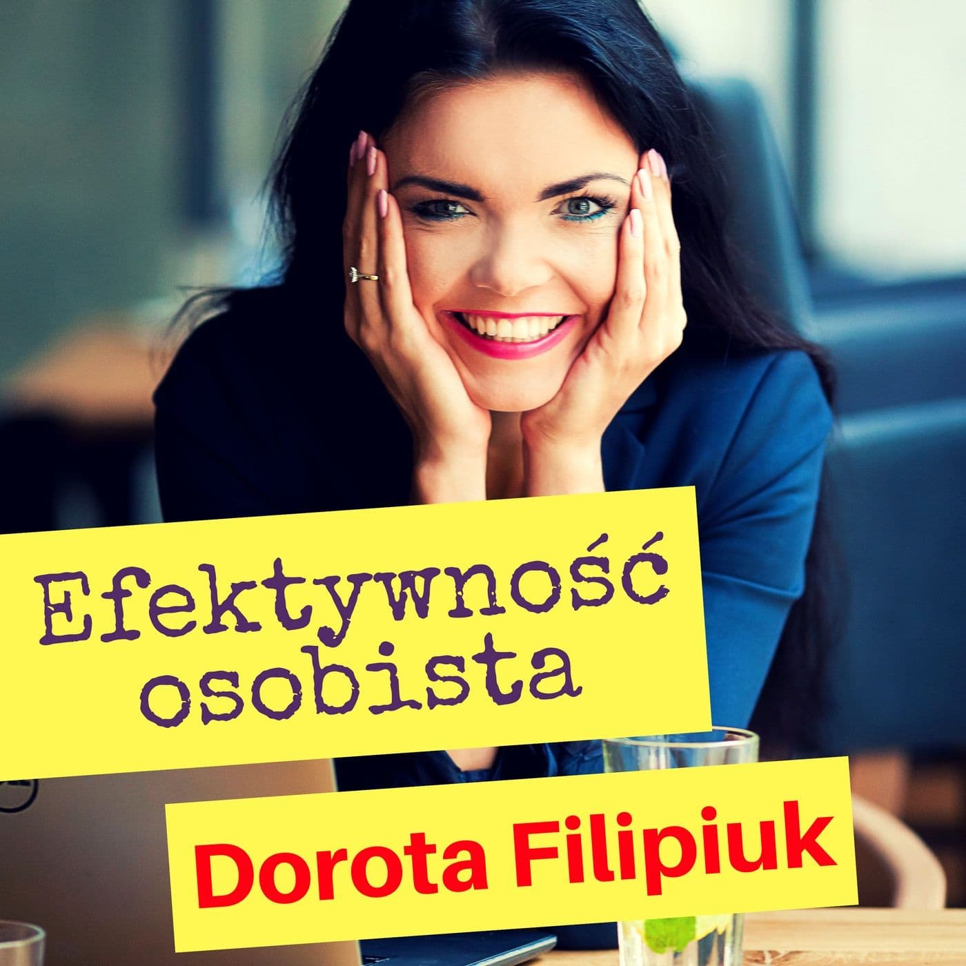 Efektywność Osobista. Dorota Filipiuk - Podcasts