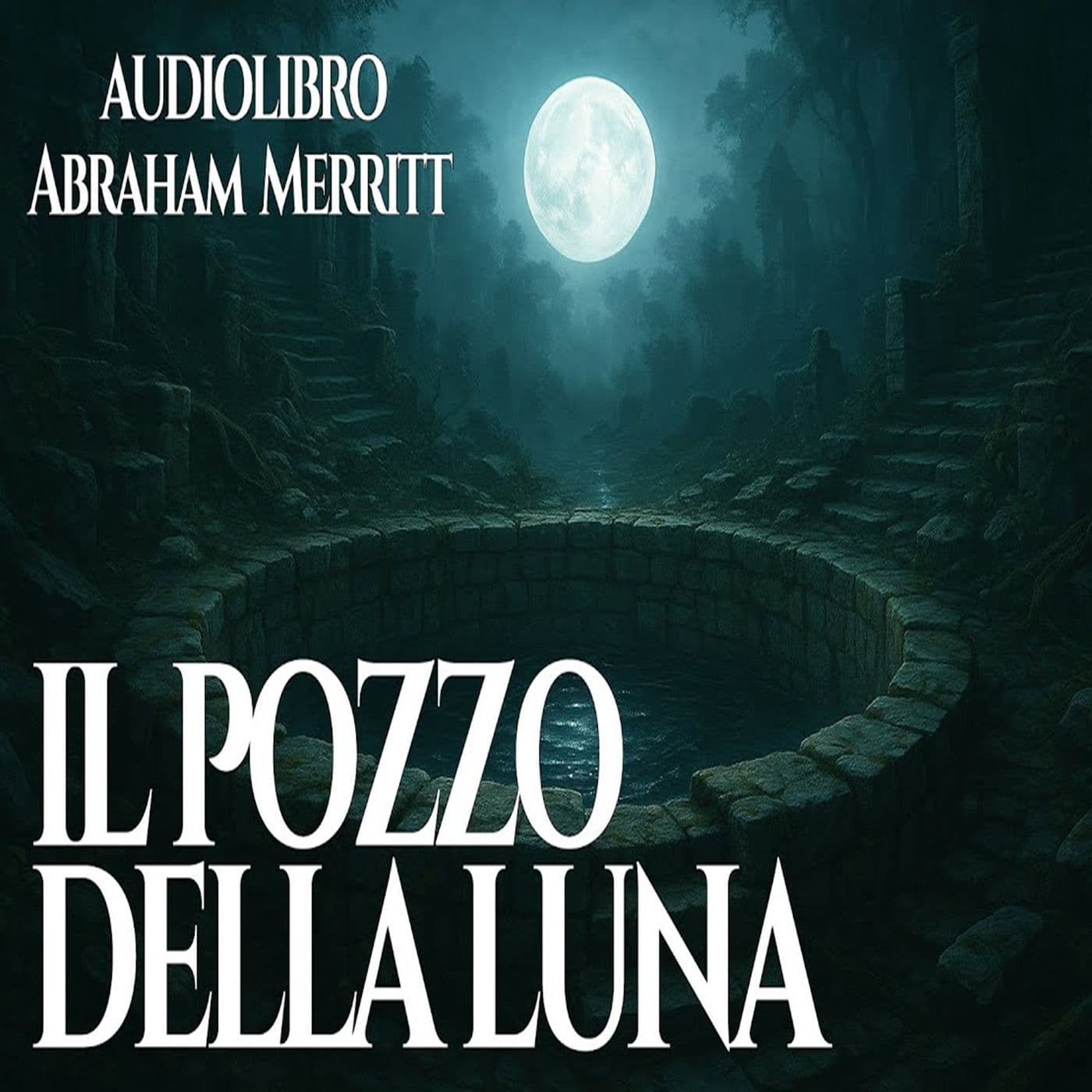 Il Pozzo della Luna – Abraham Merritt | Audiolibro - Podcasts