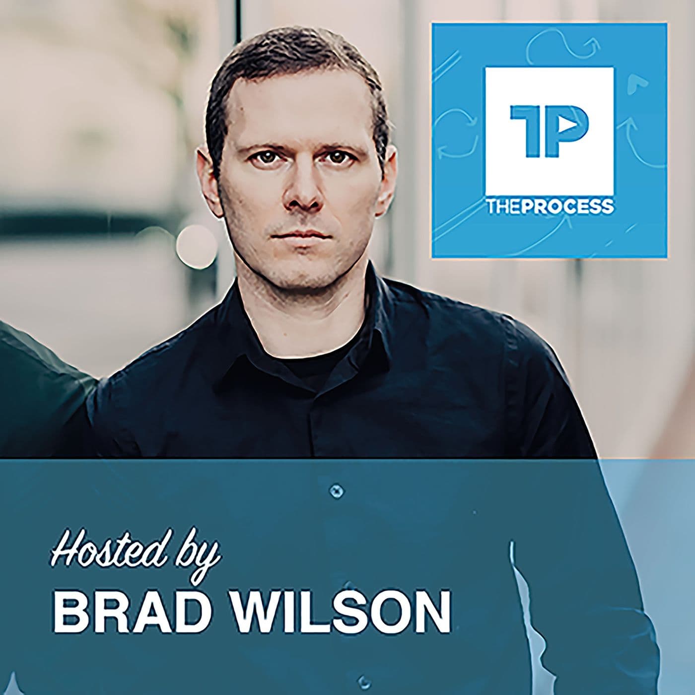 The Process with Brad Wilson - Podcasts