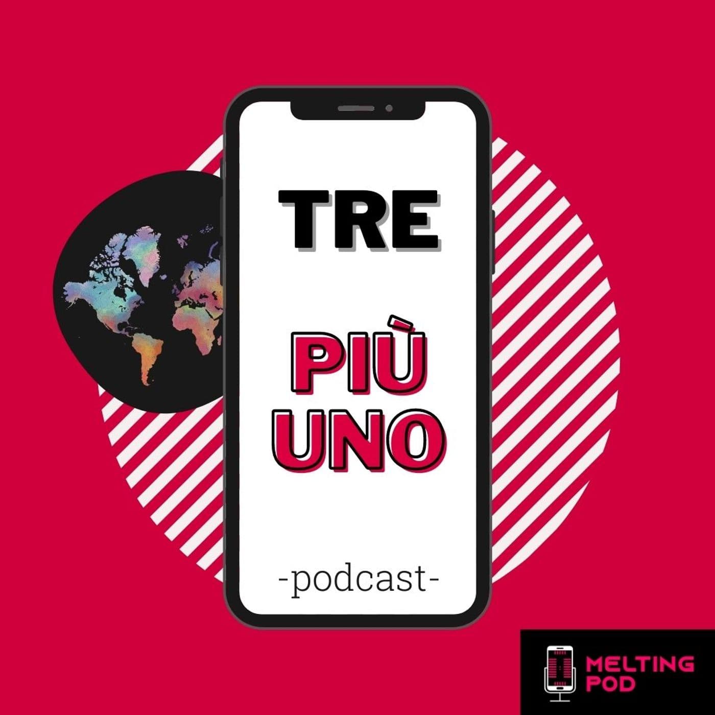 Tre più uno. Il mondo, ogni venerdì - Podcasts