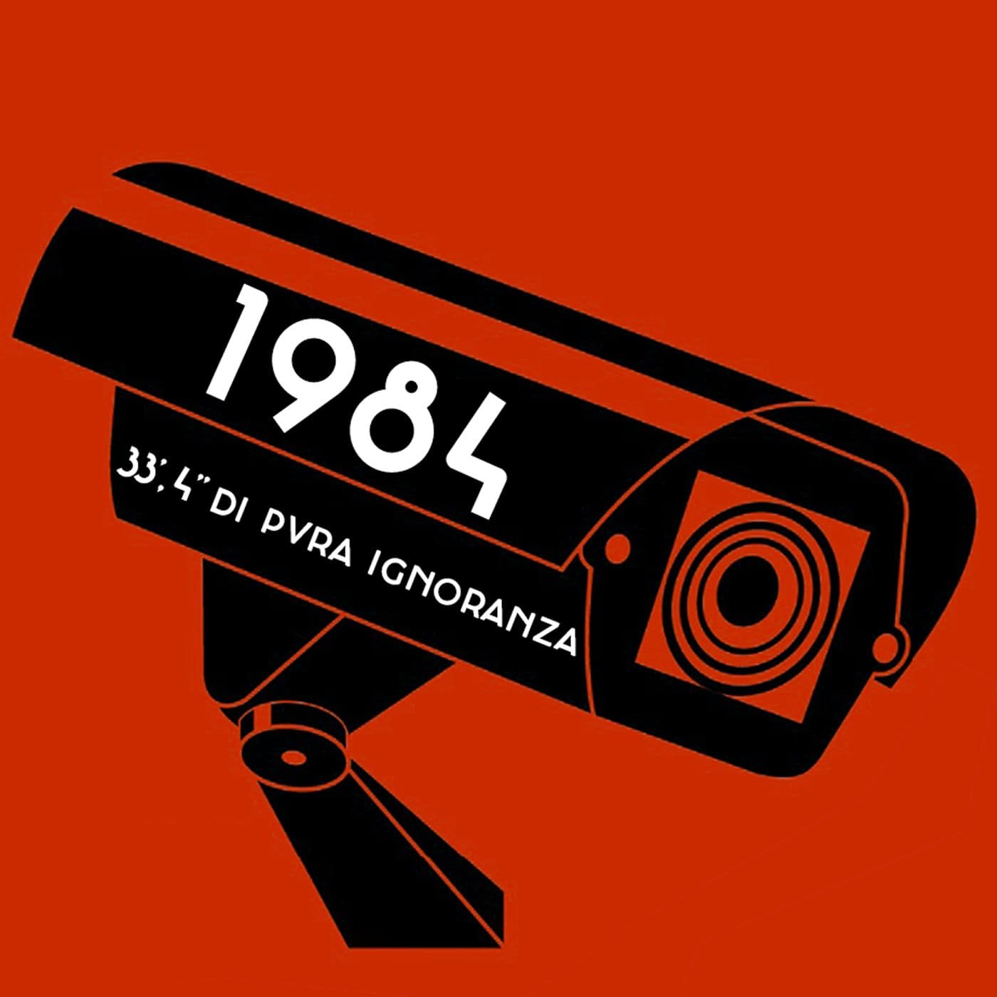 1984: 33', 4" di pura ignoranza - Podcasts