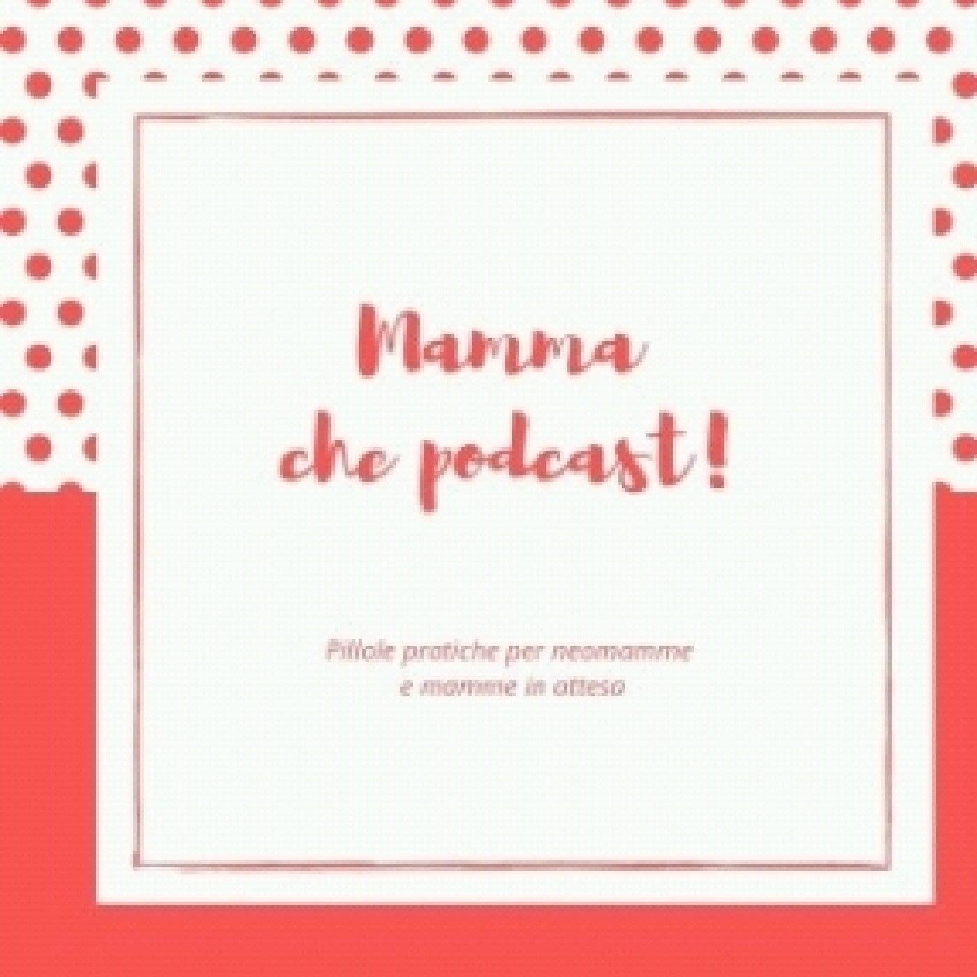 Mamma che podcast! - Podcasts