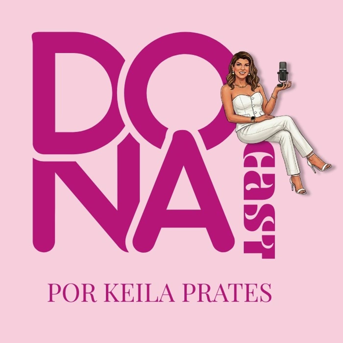 Dona Cast | Keila Prates - Podcasts