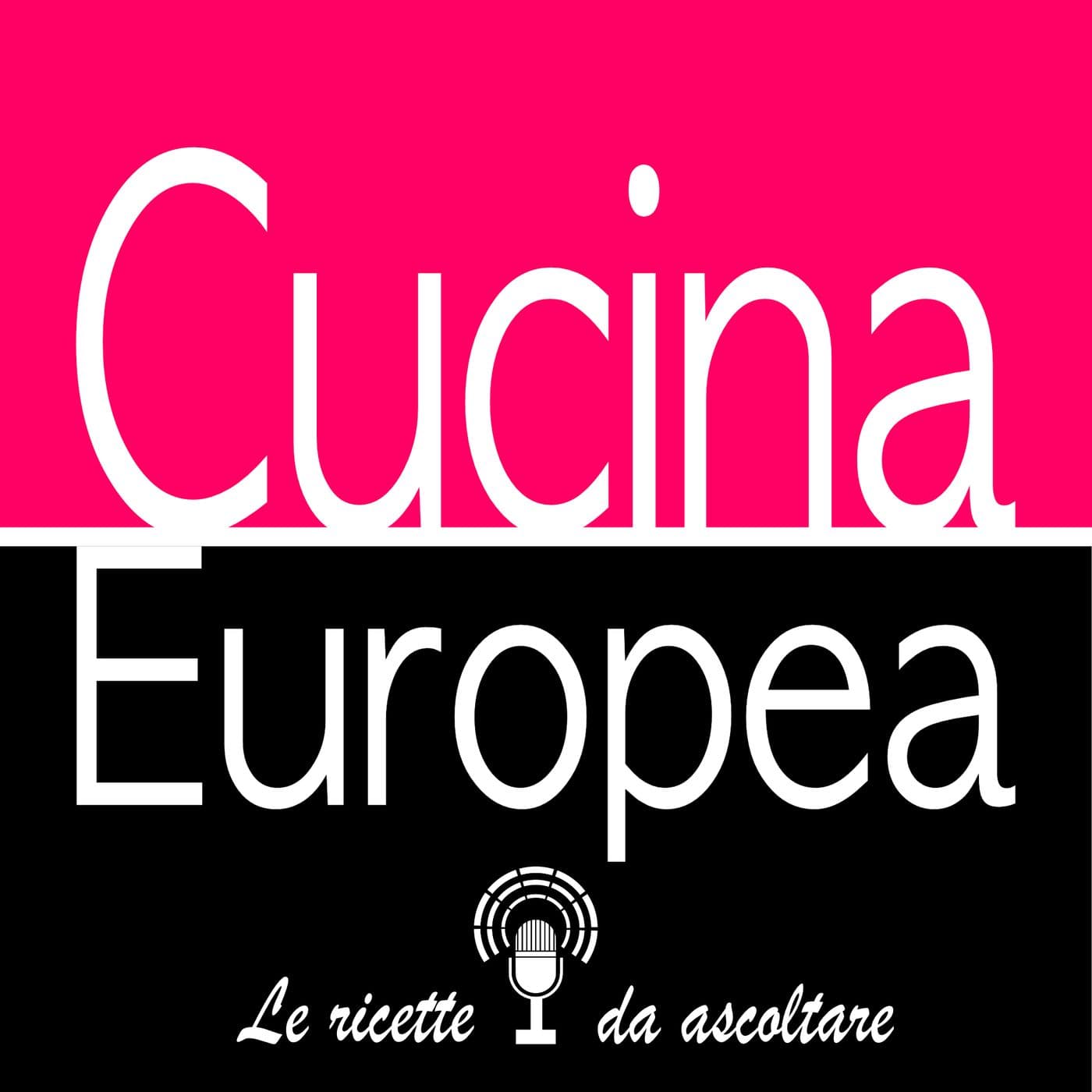 Cucina Europea: le ricette - Podcasts