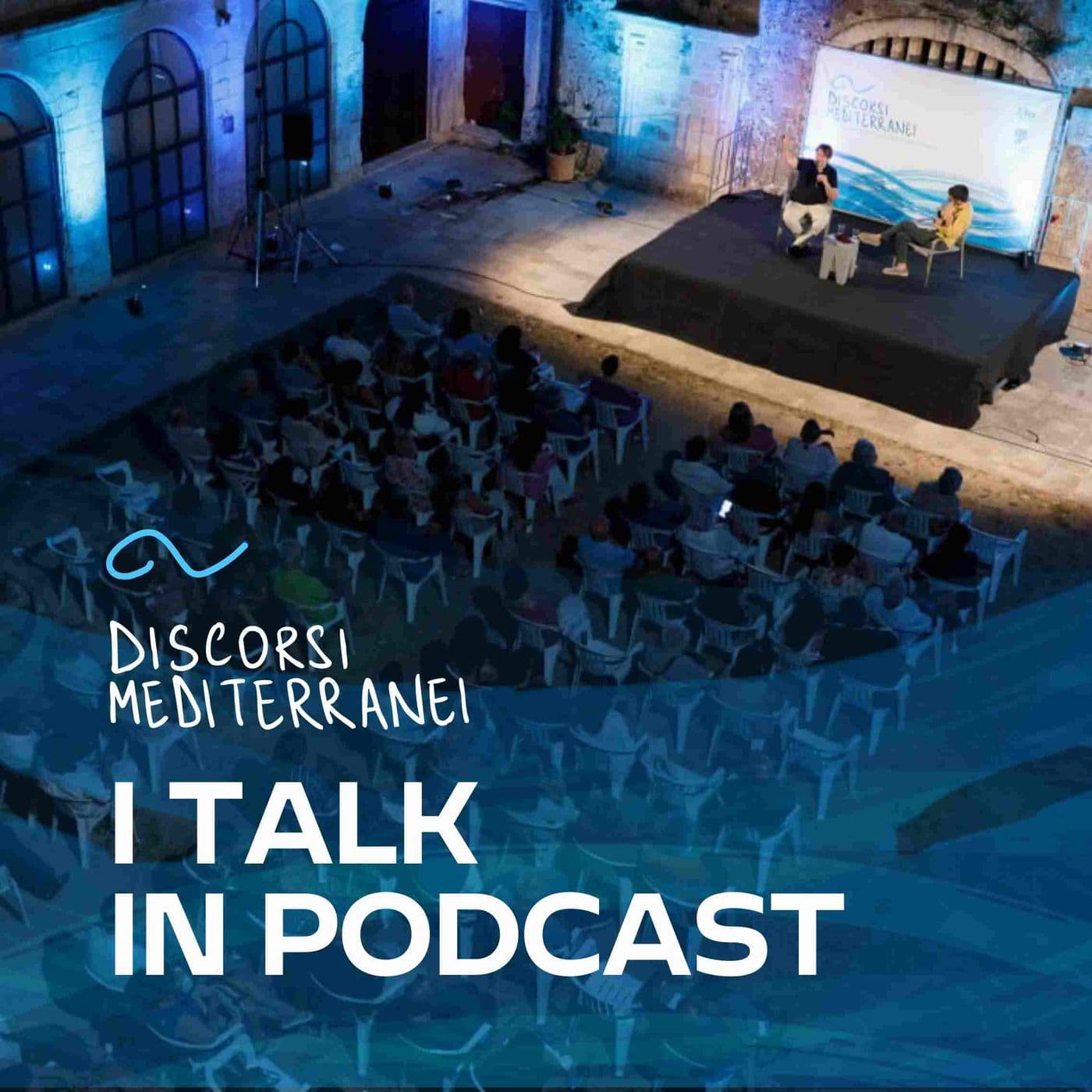 Discorsi Mediterranei 2025 - I talk - Podcasts