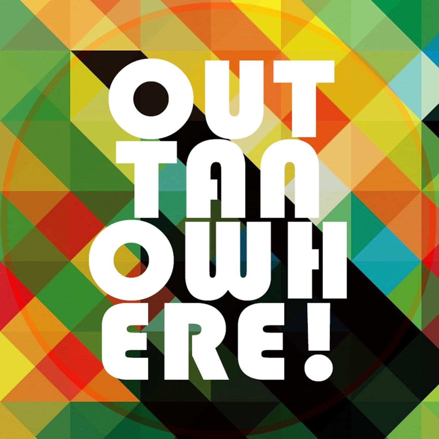 OUTTANOWHERE! - Podcasts