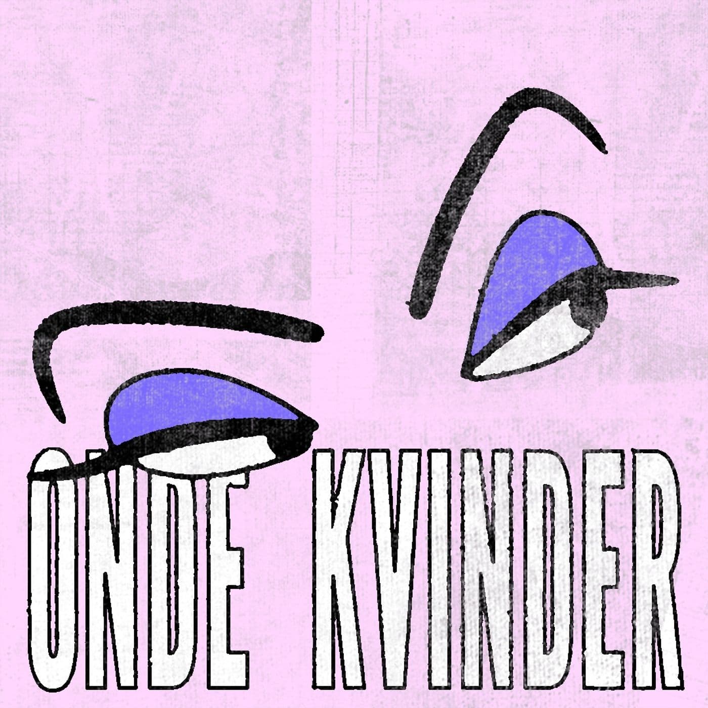 Onde Kvinder - Podcasts