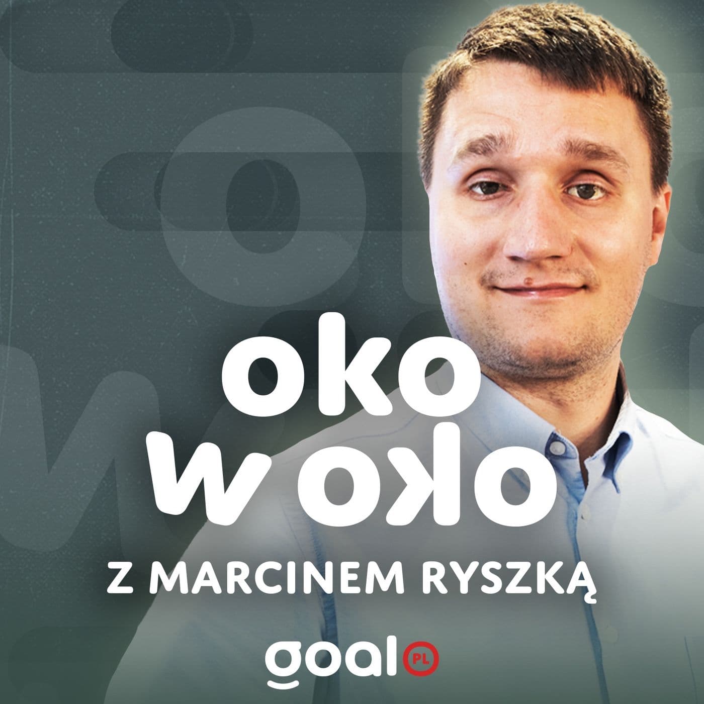 OKO W OKO Z MARCINEM RYSZKĄ - Podcasts