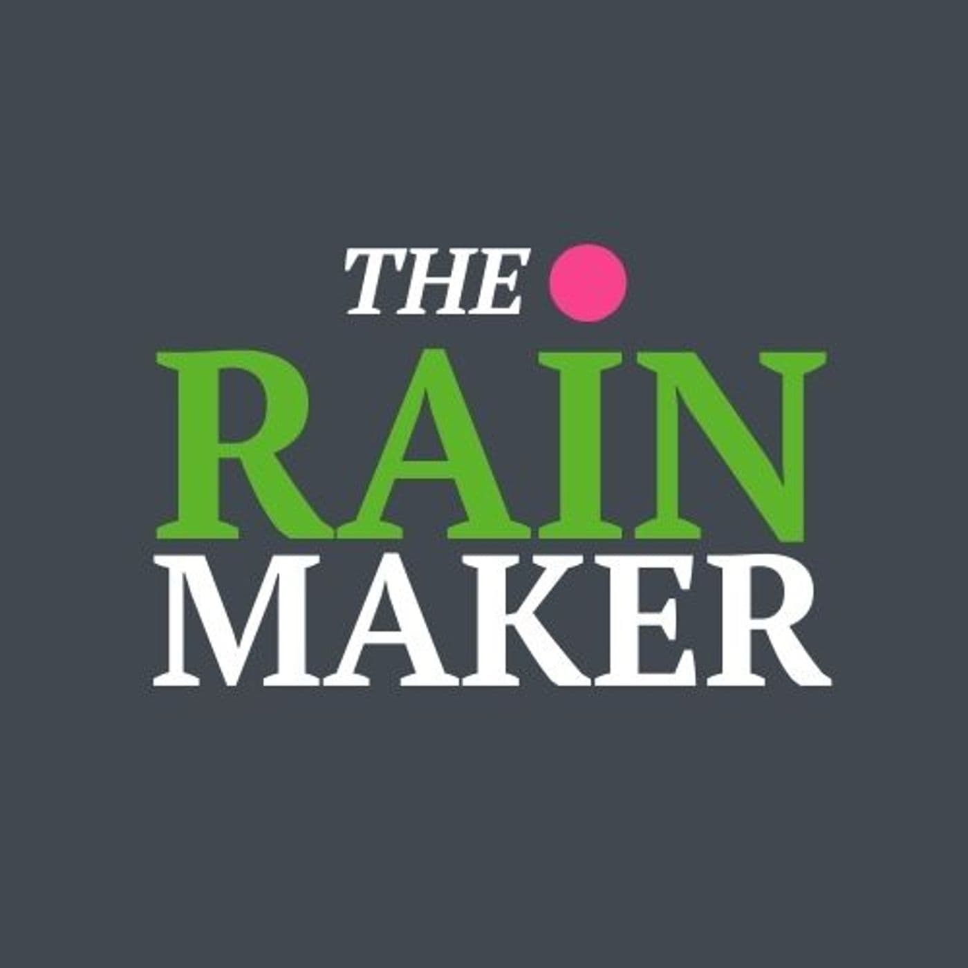 The Rain Maker - Podcasts