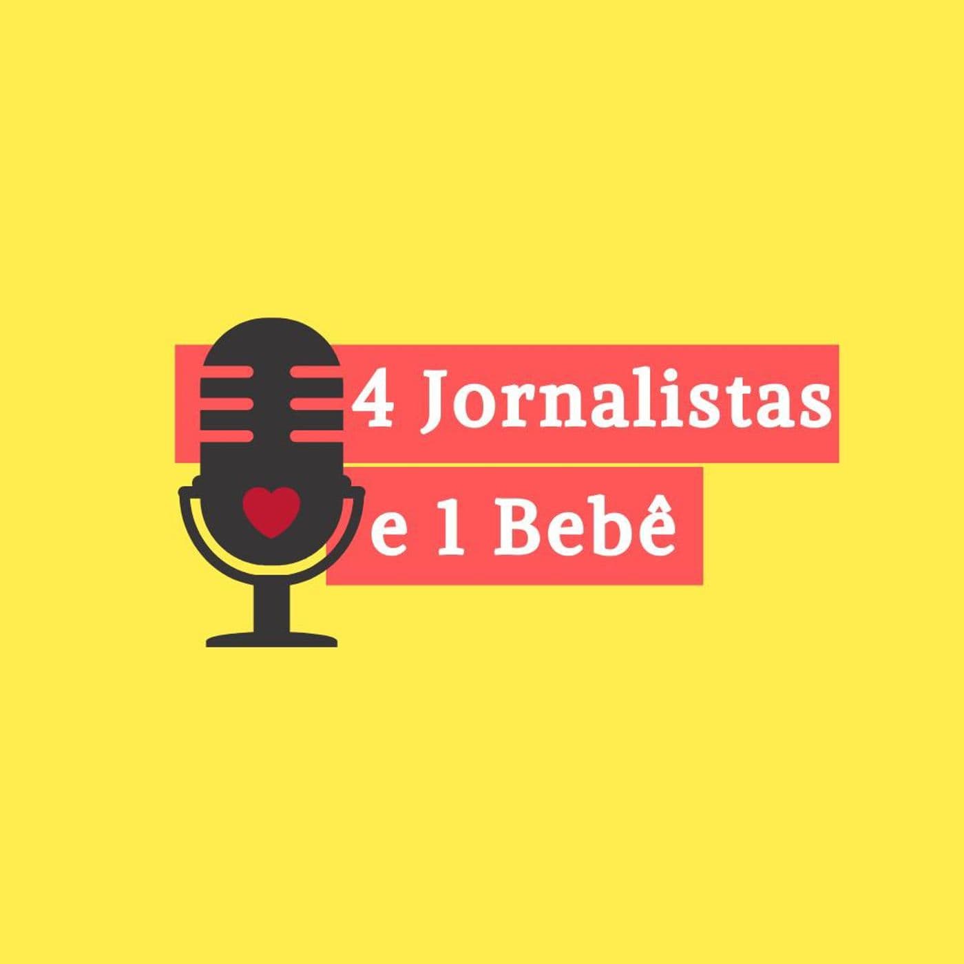4 jornalistas e 1 bebê - Podcasts