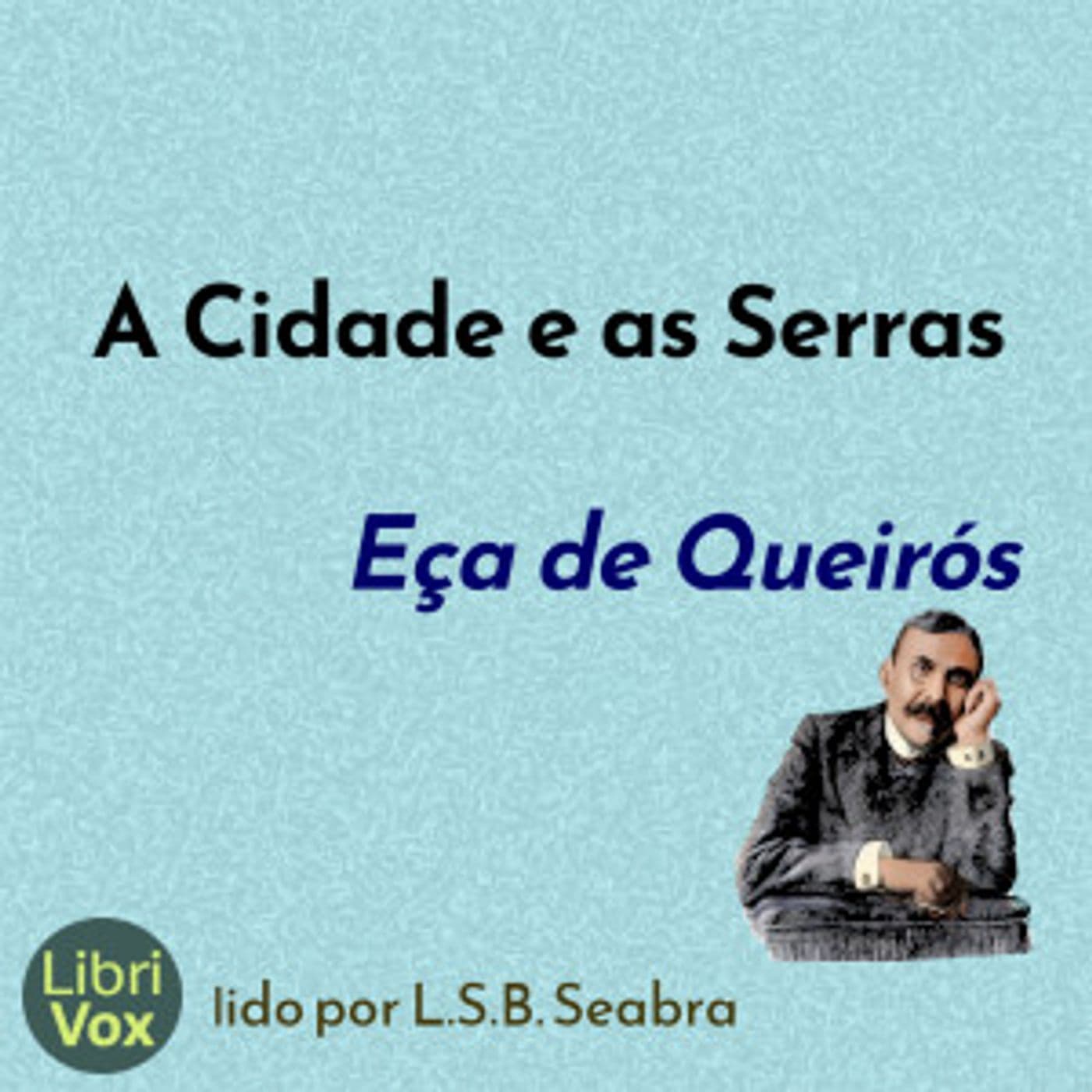 Cidade e as Serras, A by José Maria de Eça de Queirós (1845 - 1900) - Podcasts