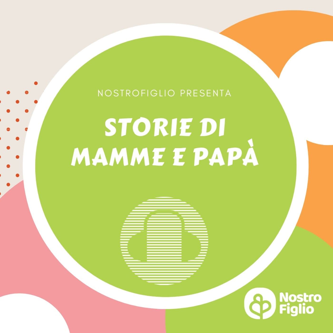 Storie di mamme e papà - NostroFiglio.it - Podcasts